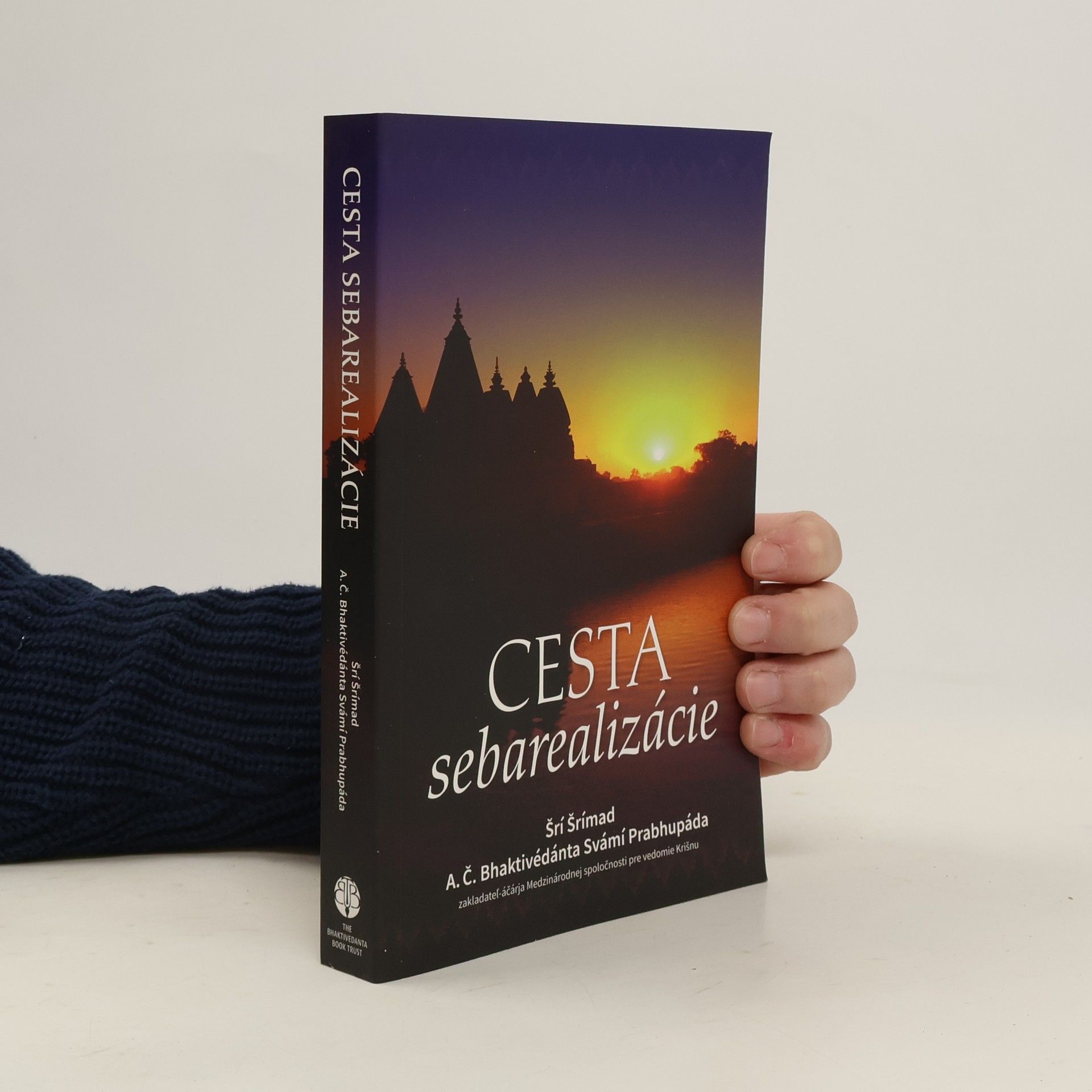 Šrí Šrímad A. Č. Bhaktivédanta Swami Prabhupáda Cesta sebarealizácie