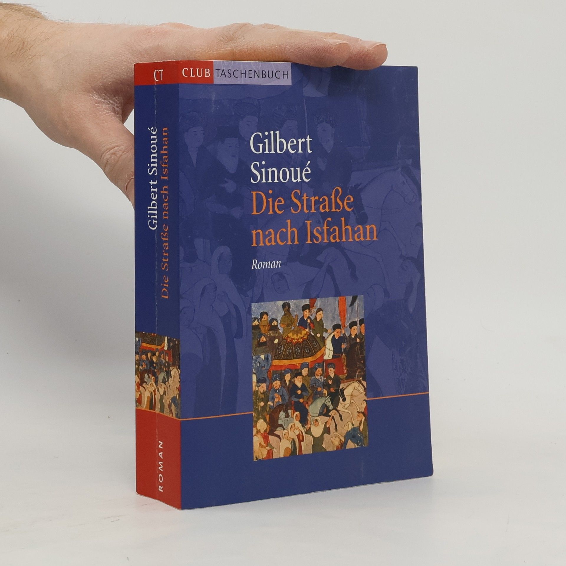 Gilbert Sinoué Die Straße nach Isfahan