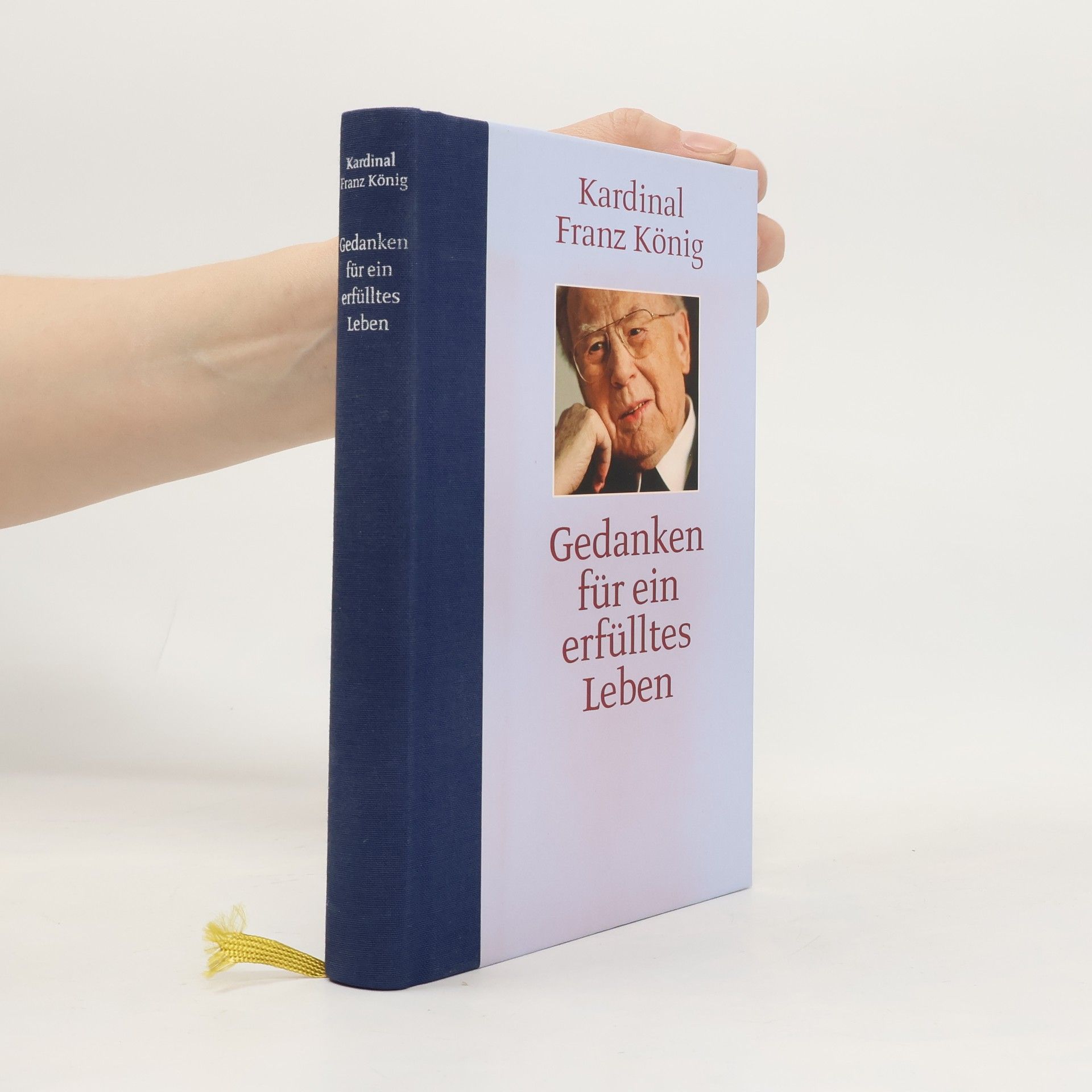 Franz Kardinal König Gedanken für ein erfülltes Leben