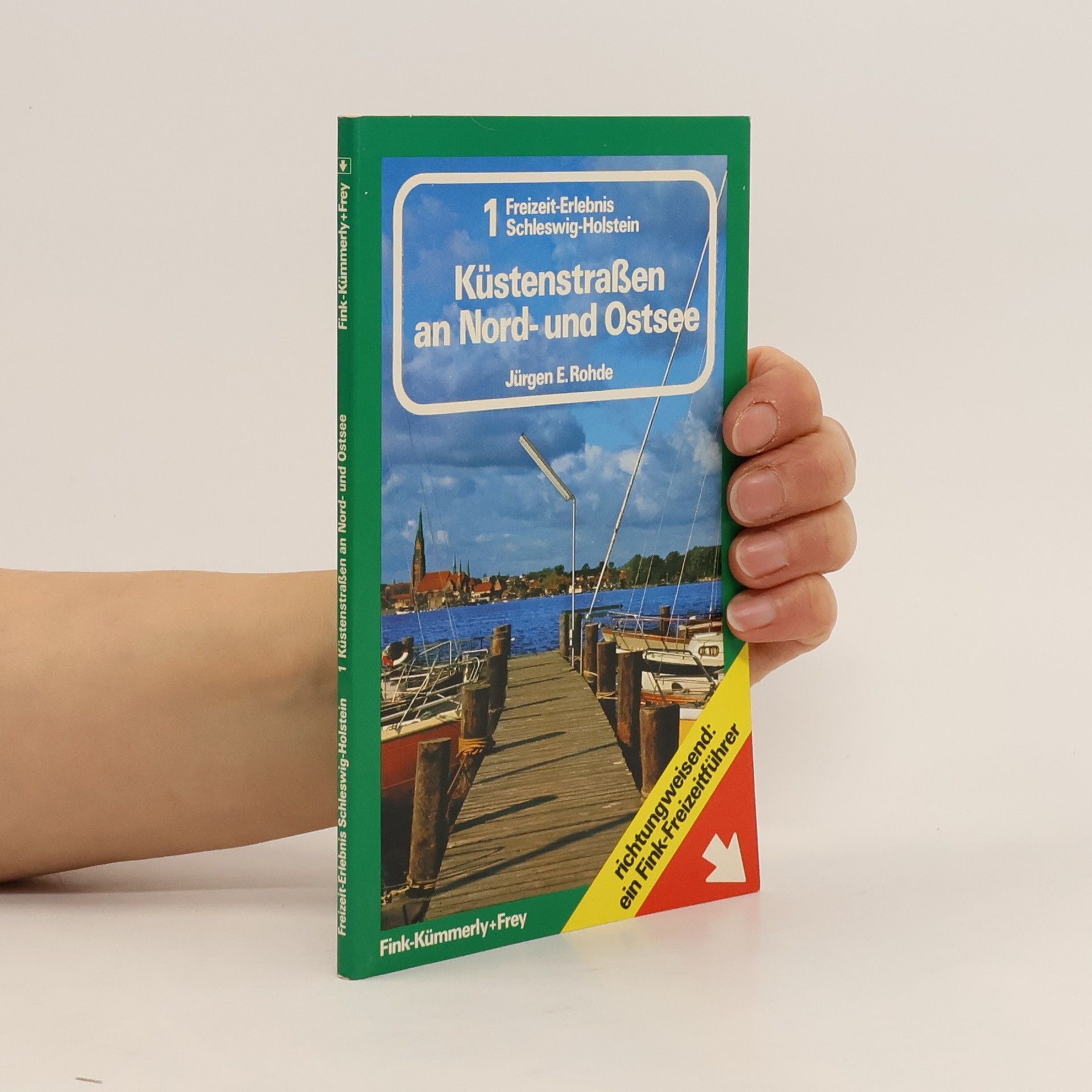 Jürgen E. Rohde Freizeit-Erlebnis Schleswig-Holstein - 1: Küstenstraßen an Nord- und Ostsee
