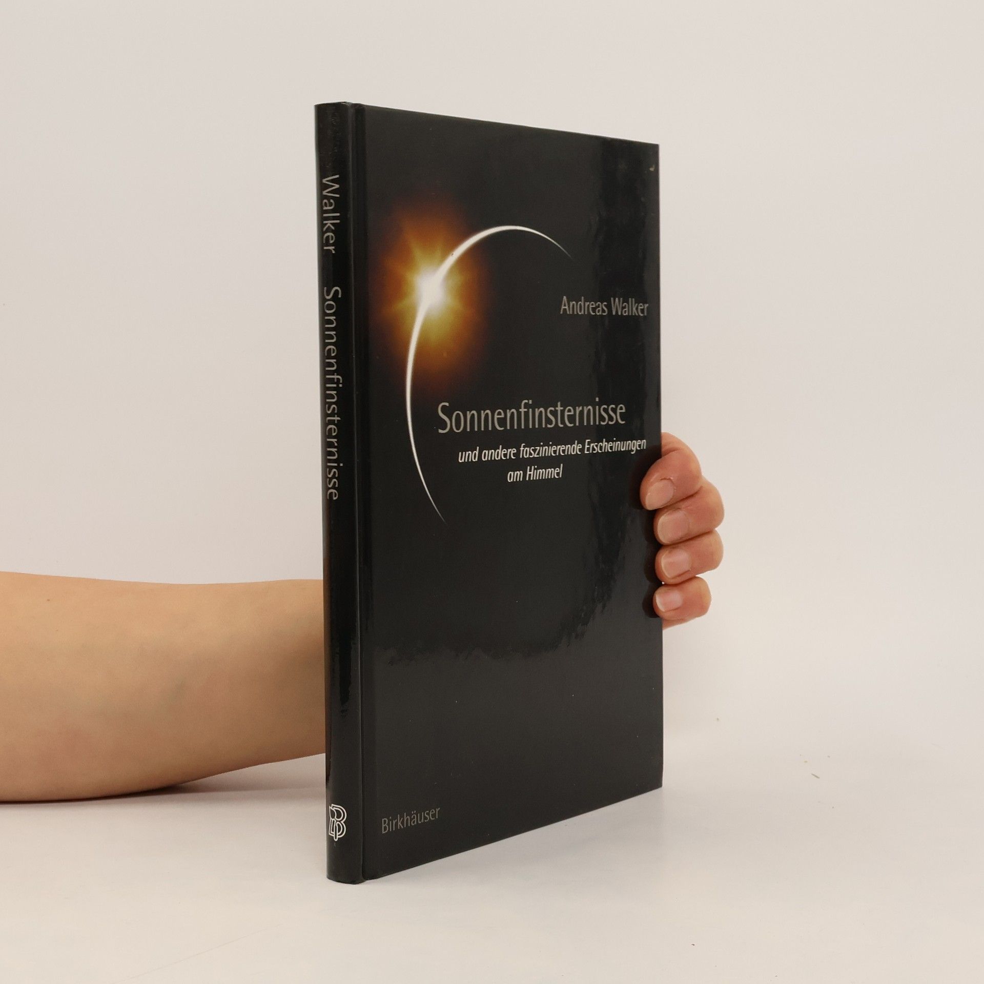 Andreas Walker Sonnenfinsternisse und andere faszinierende Erscheinungen am Himmel