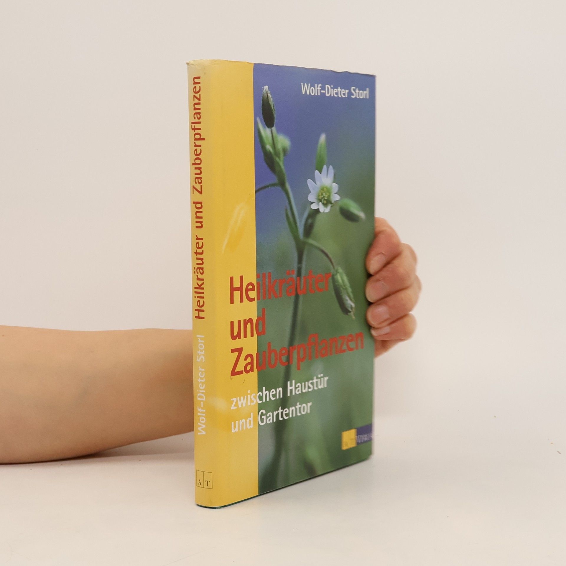 Wolf Dieter Storl Heilkräuter und Zauberpflanzen zwischen Haustür und Gartentor