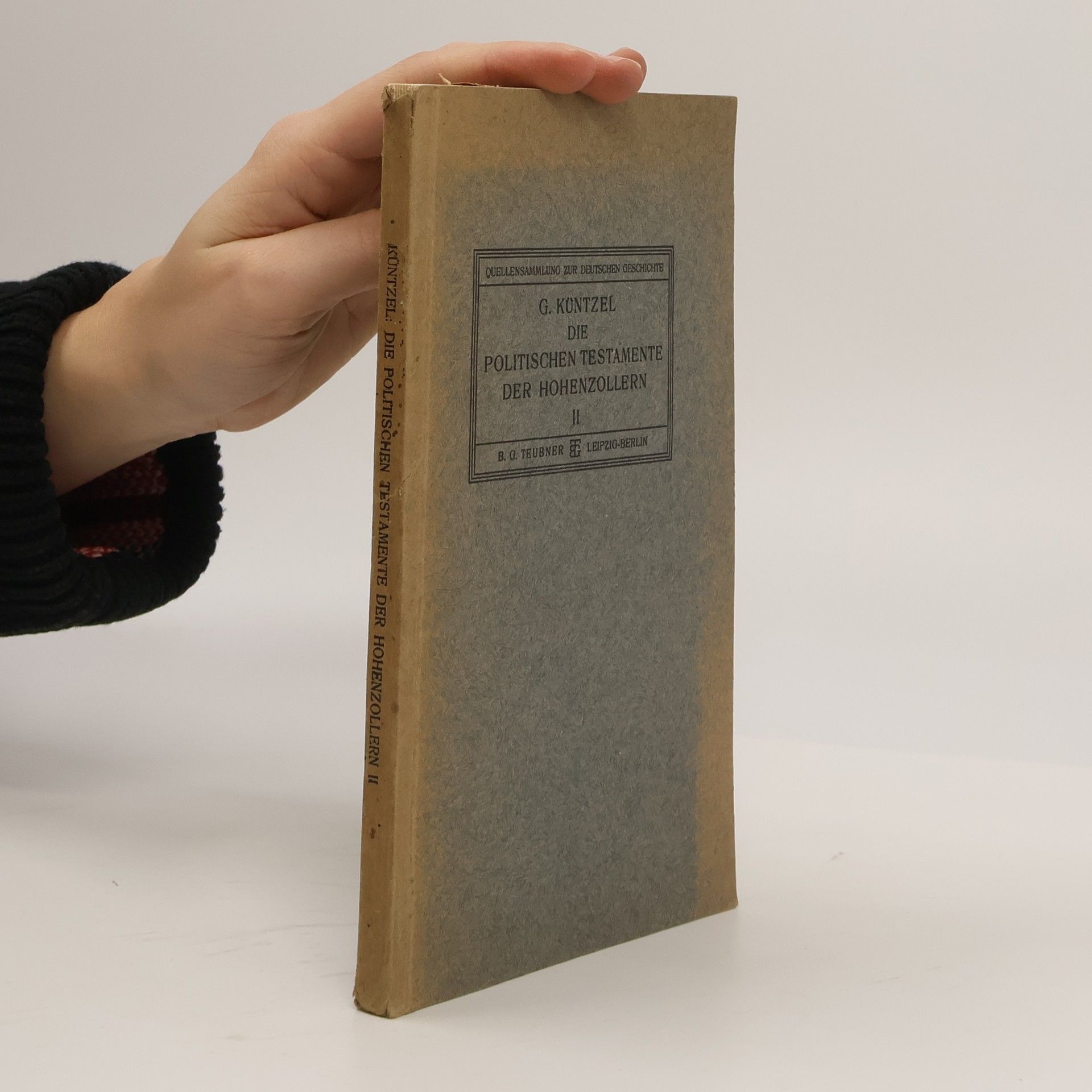 Georg Küntzel Die Politischen Testamente der Hohenzollern Nebst Ergänzenden Aktenstücken. Band II.