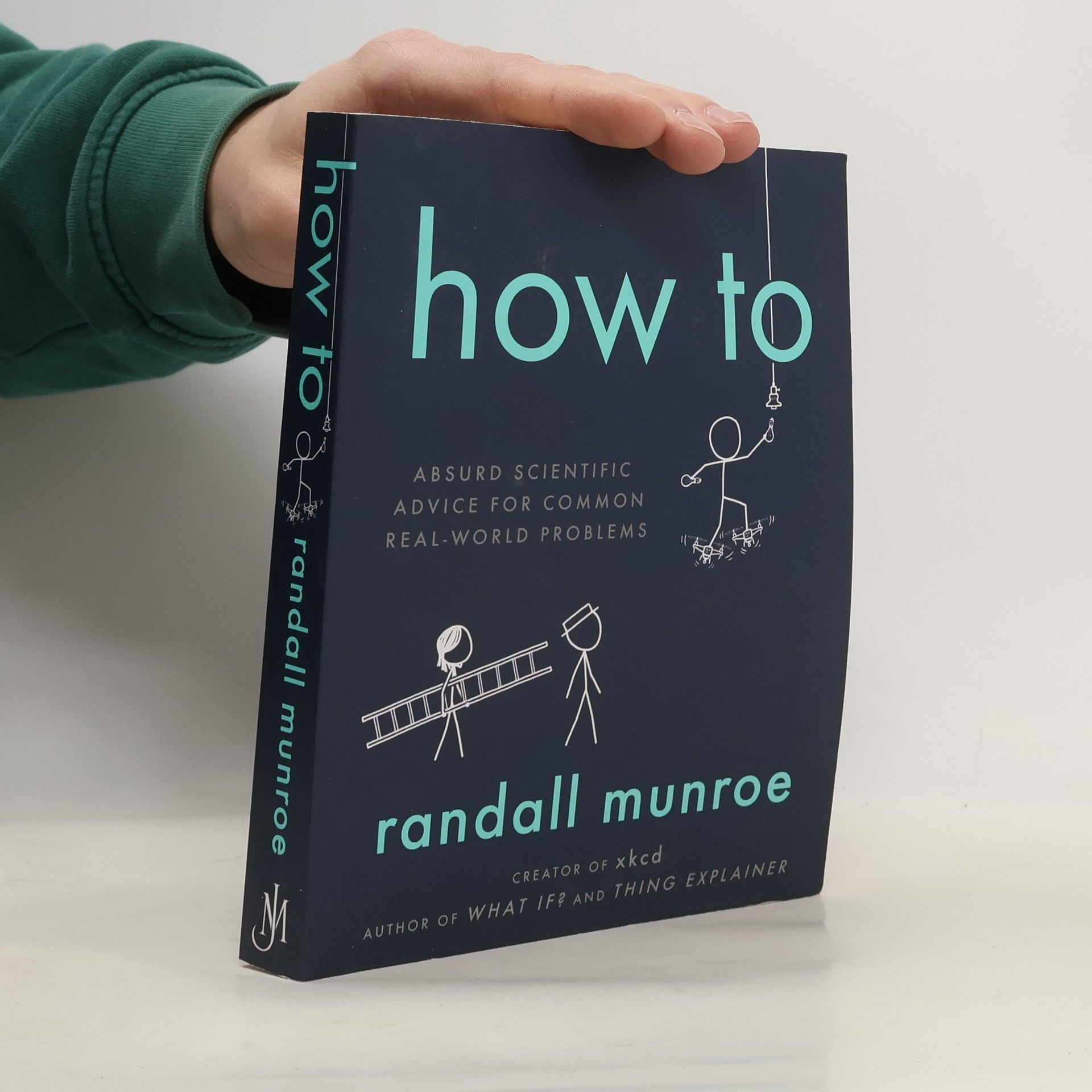 Randall Munroe How to. Absurd scientific advice for common real-world problems
