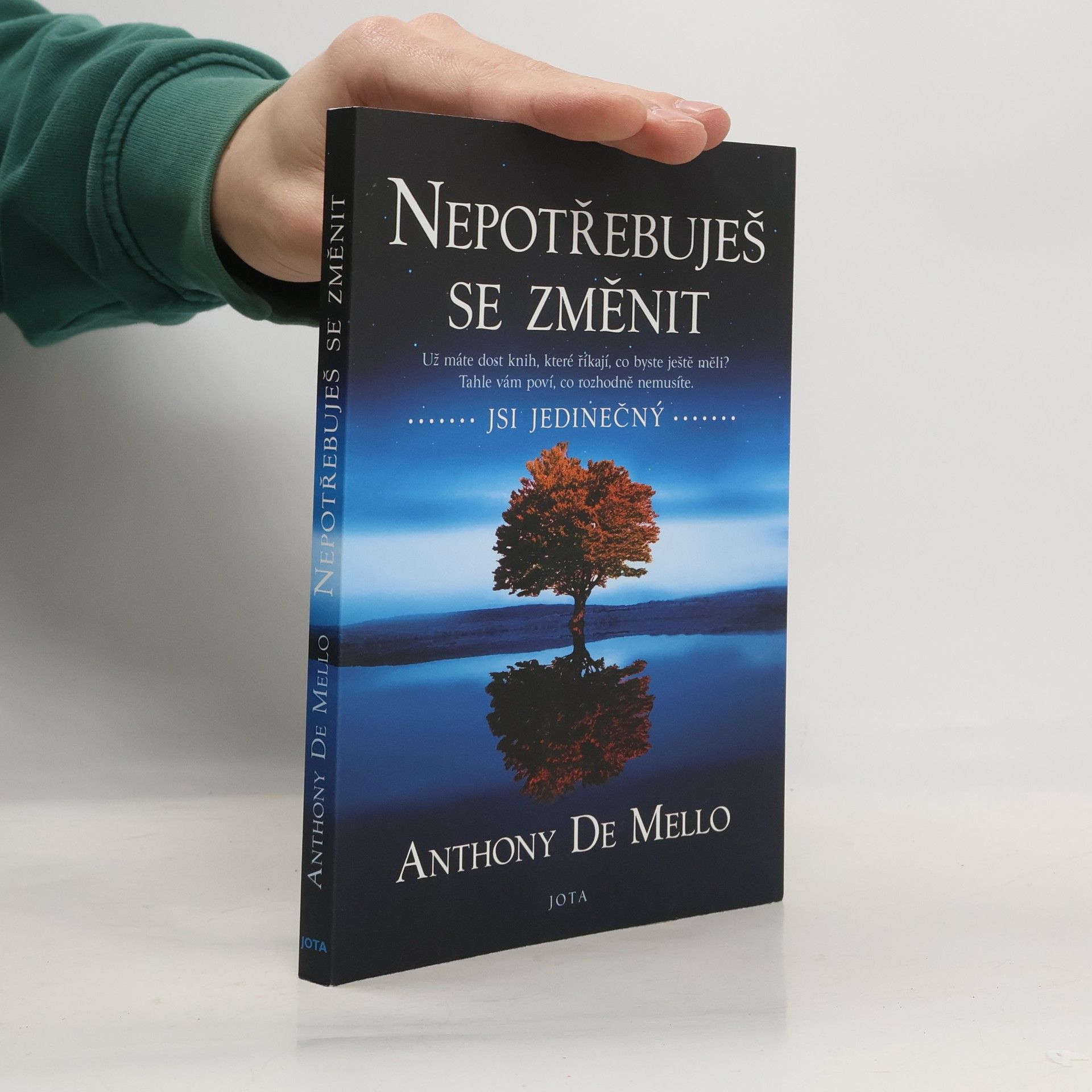 Anthony de Mello Nepotřebuješ se změnit: jsi jedinečný