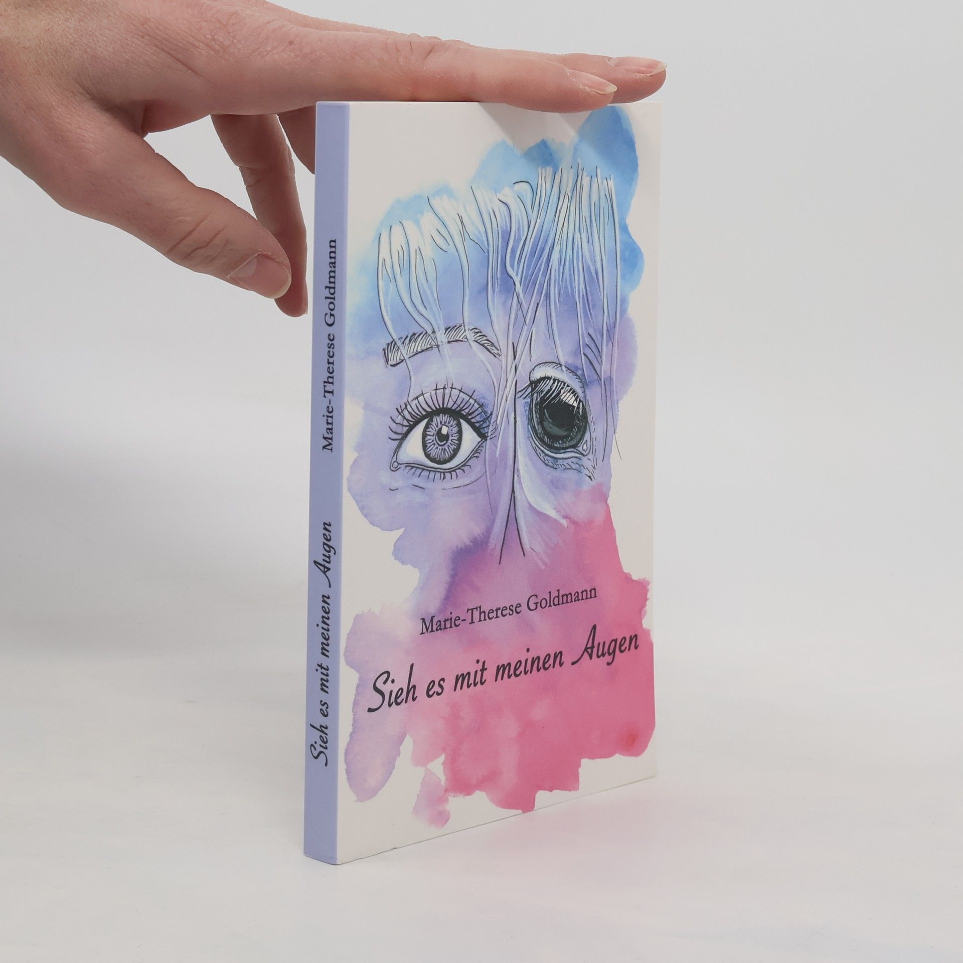 Marie-Therese Goldmann Sieh es mit meinen Augen