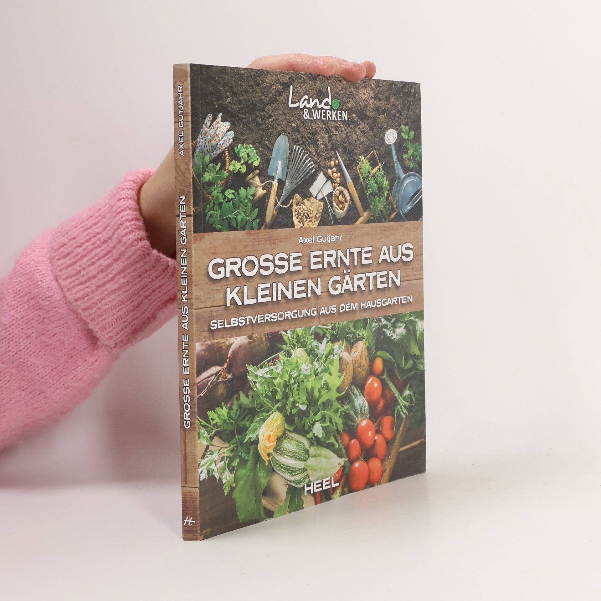 Axel Gutjahr Große Ernte aus kleinen Gärten