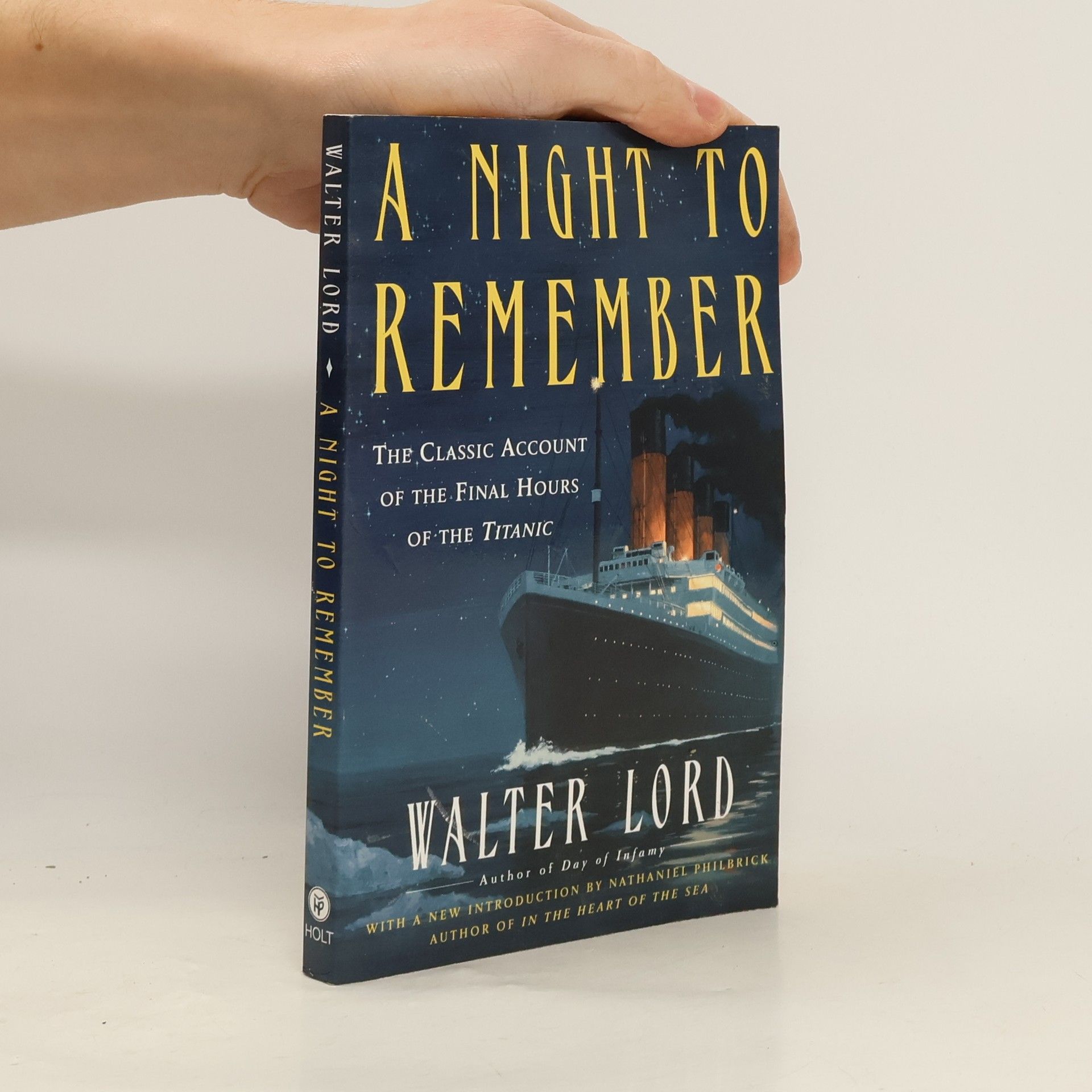 Walter Lord A Night to Remember: The Classic Account of the Final Hours of the Titanic