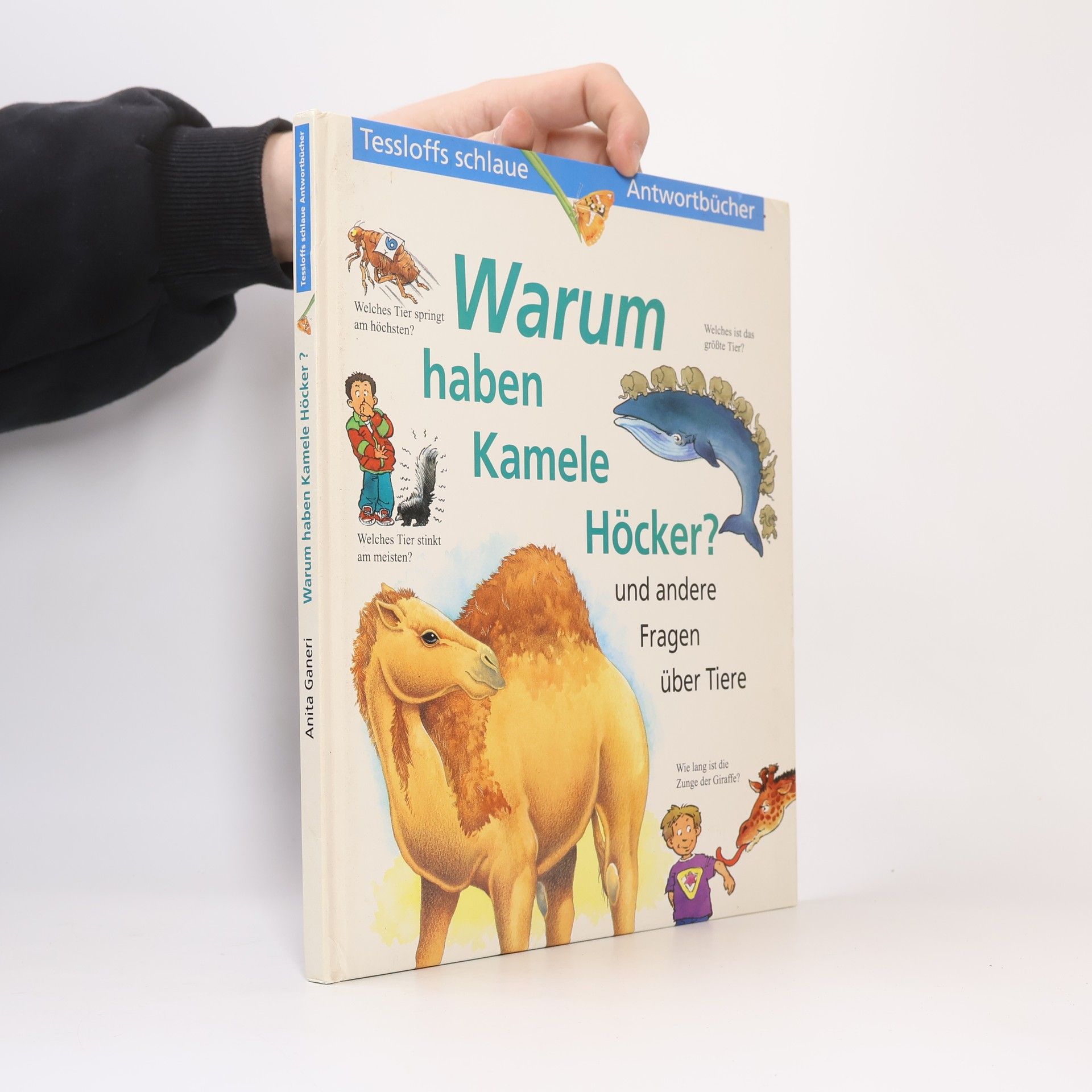 Anita Ganeri Warum haben Kamele Höcker? Und andere Fragen über Tiere