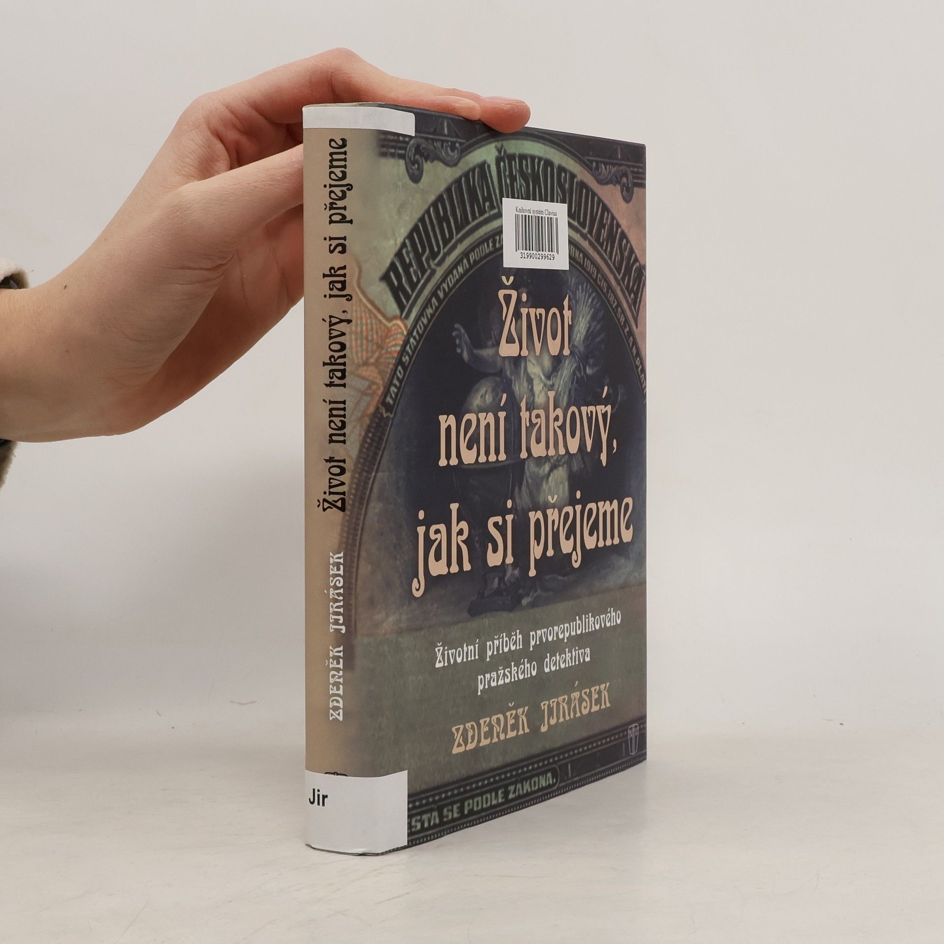Zdeněk Jirásek Život není takový, jak si přejeme. Životní příběh prvorepublikového pražského detektiva