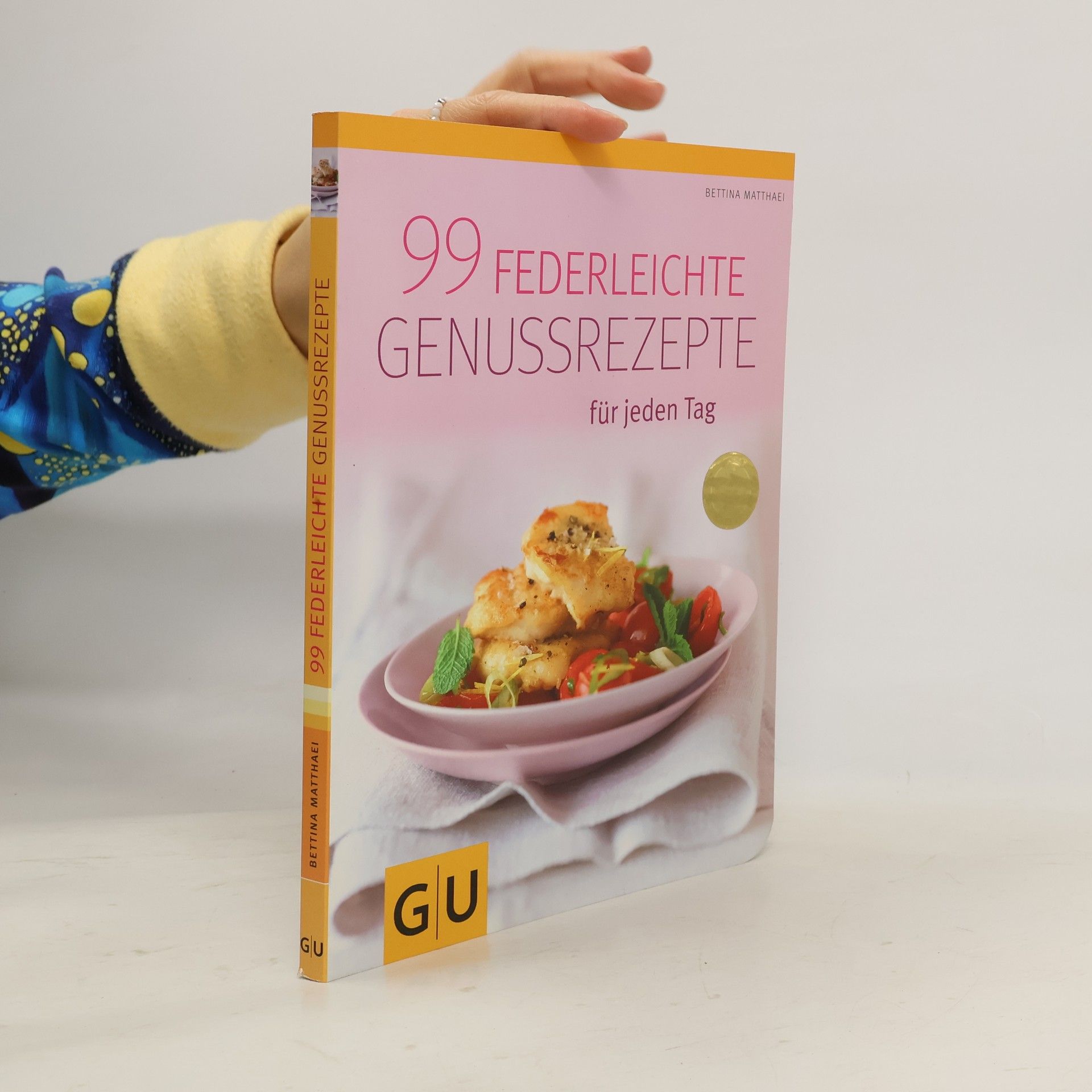 Bettina Matthaei 99 federleichte Genussrezepte für jeden Tag