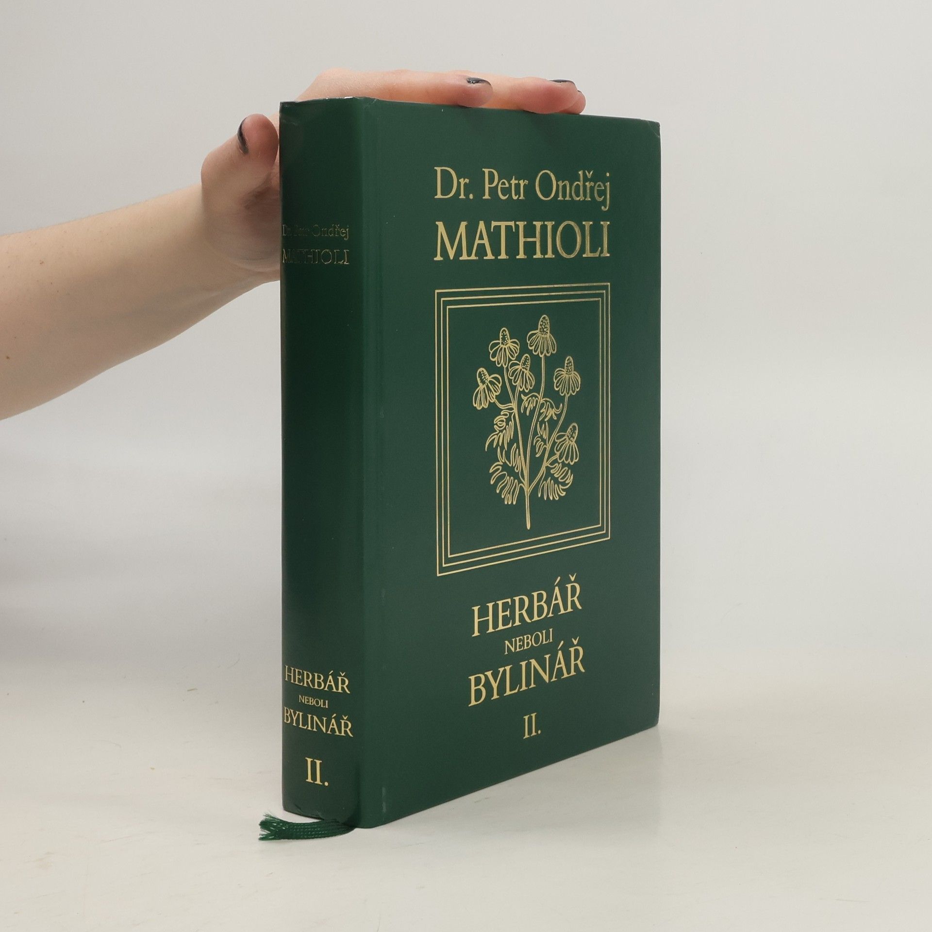 Petr Ondřej Mathioli Herbář neboli Bylinář II.