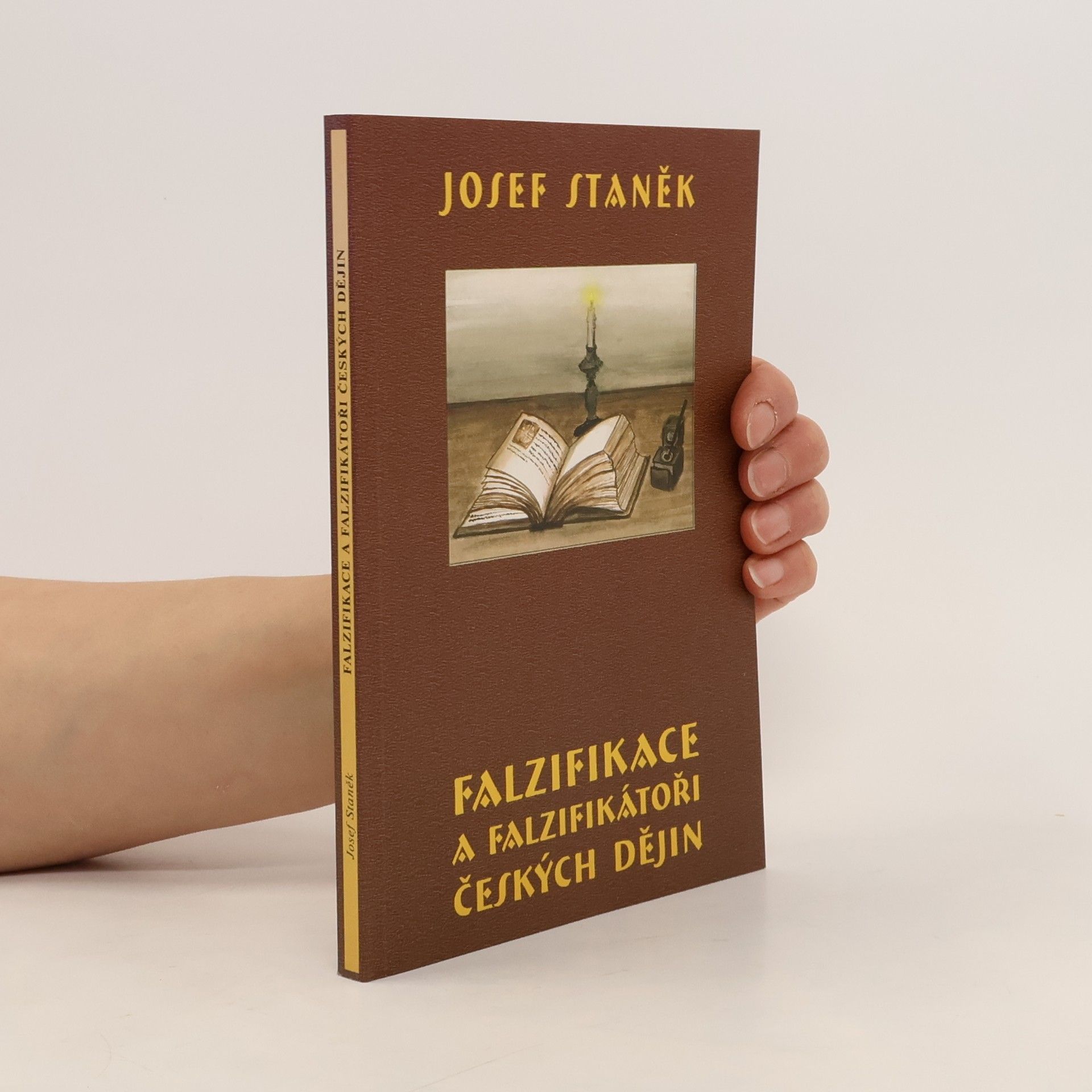 Josef Staněk Falzifikace a falzifikátoři českých dějin