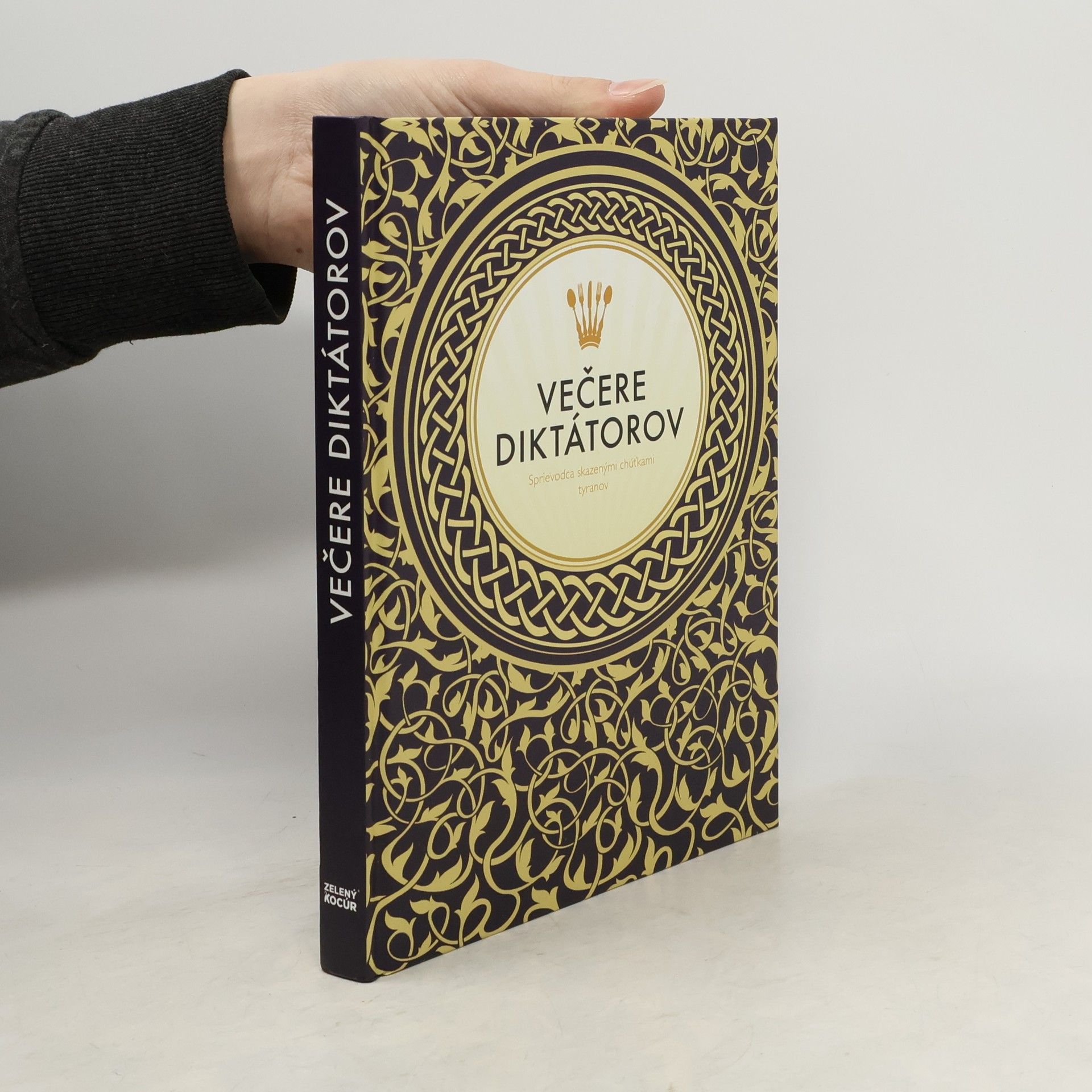 Victoria Clark Večere diktátorov: Sprievodca skazenými chúťkami diktátorov