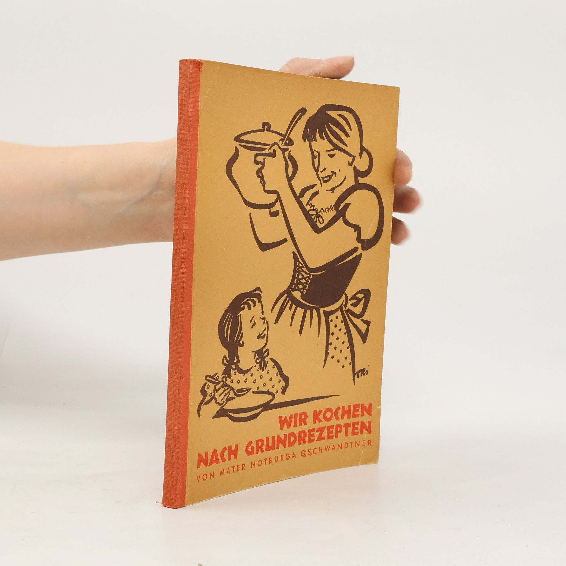 Notburga Gschwandtner Wir kochen nach Grundrezepten