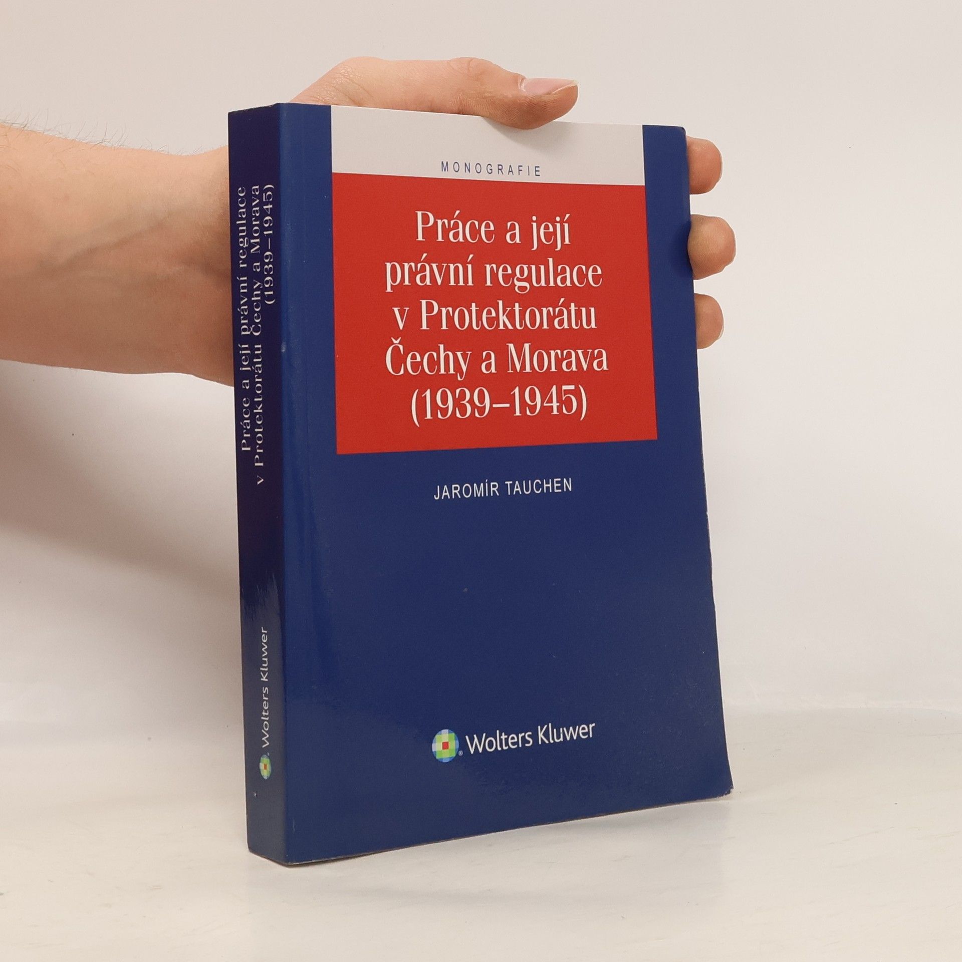 Jaromír Tauchen Práce a její právní regulace v Protektorátu Čechy a Morava