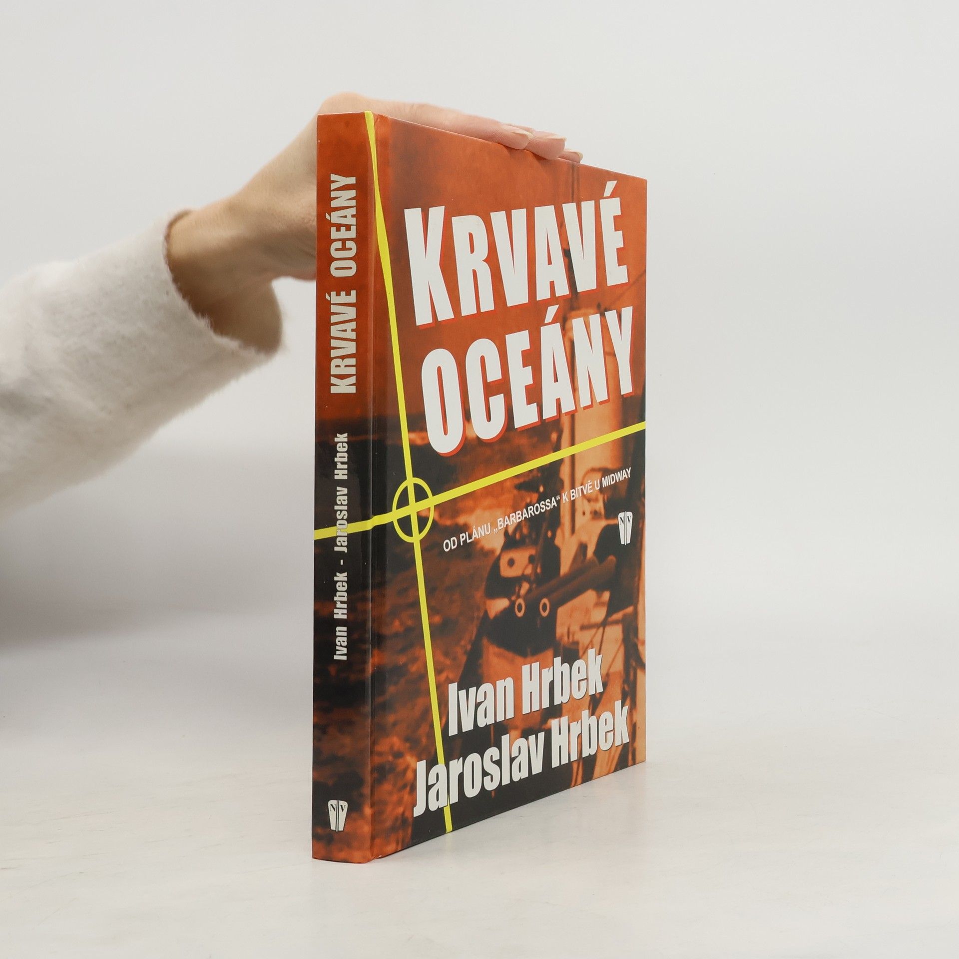 Ivan Hrbek Krvavé oceány. Od plánu "Barbarossa" k bitvě u Midway