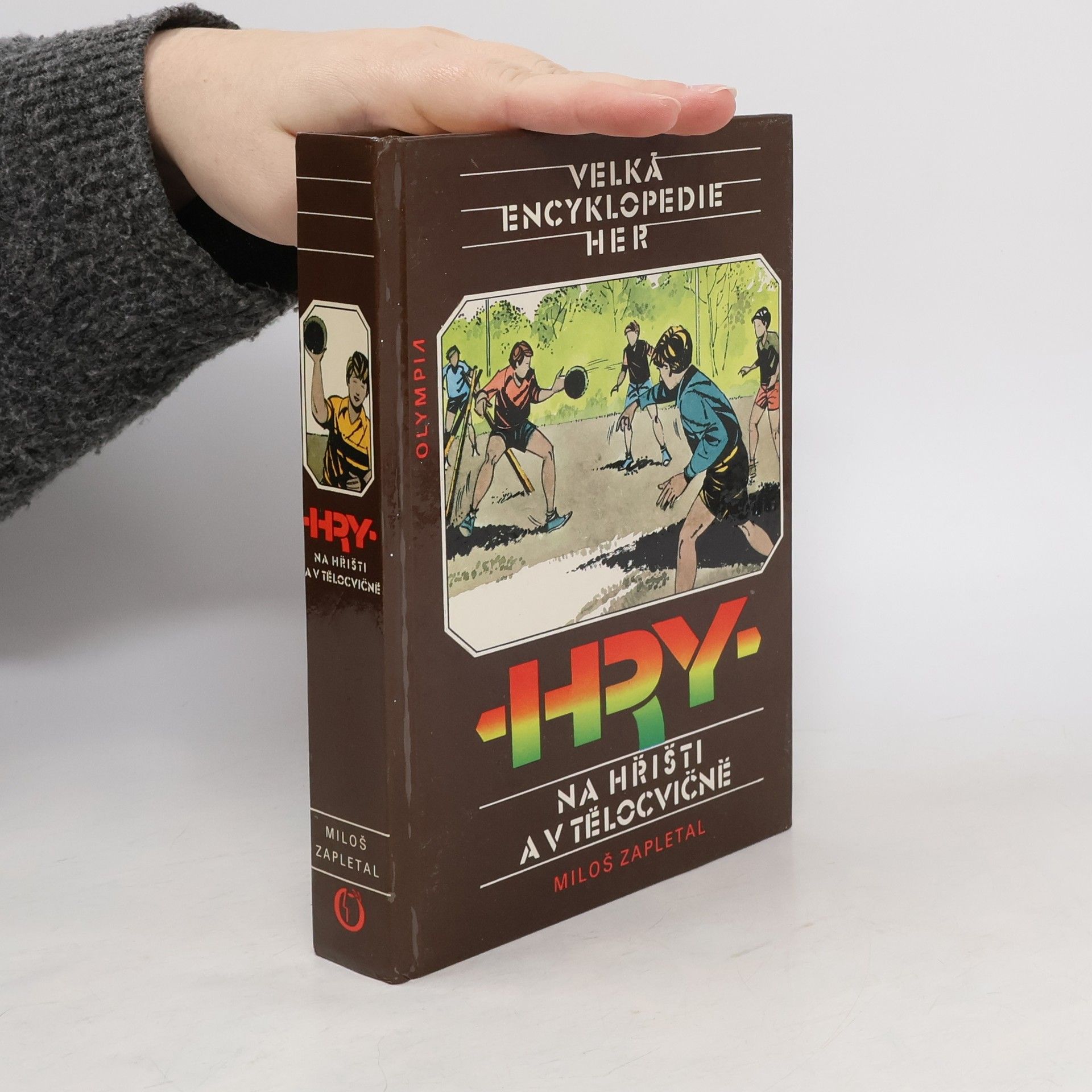 Miloš Zapletal Velká encyklopedie her III. Hry na hřišti a v tělocvičně