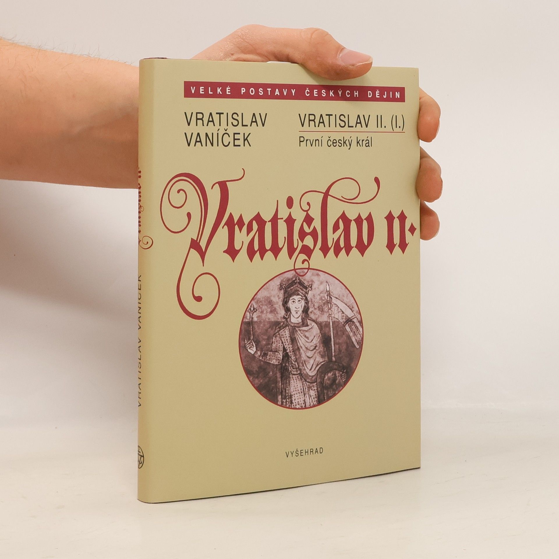 Vratislav Vaníček Vratislav II. /I./ První český král
