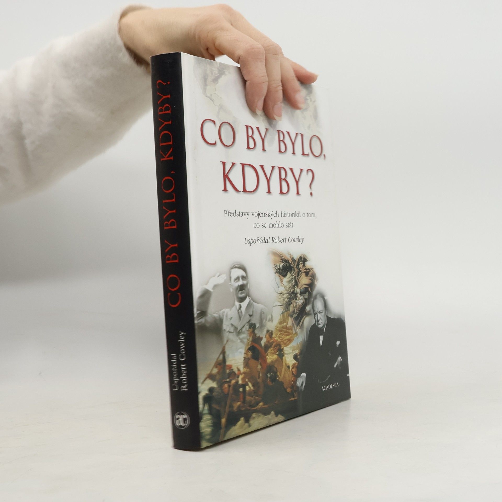 Co by bylo, kdyby? : Představy vojenských historiků o tom, co se mohlo stát