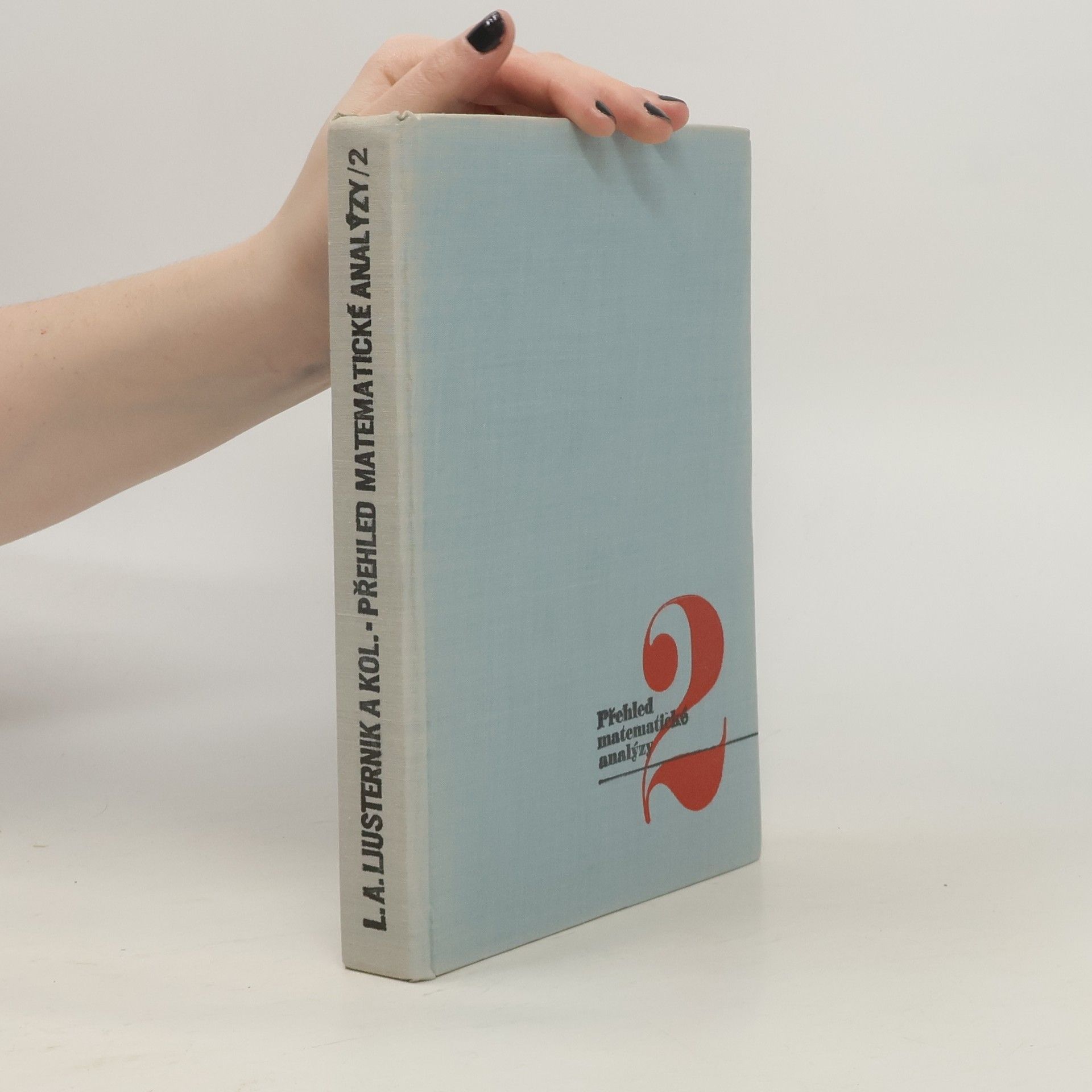 Lazar Aronovič Ljusternik Přehled matematické analýzy 2. díl