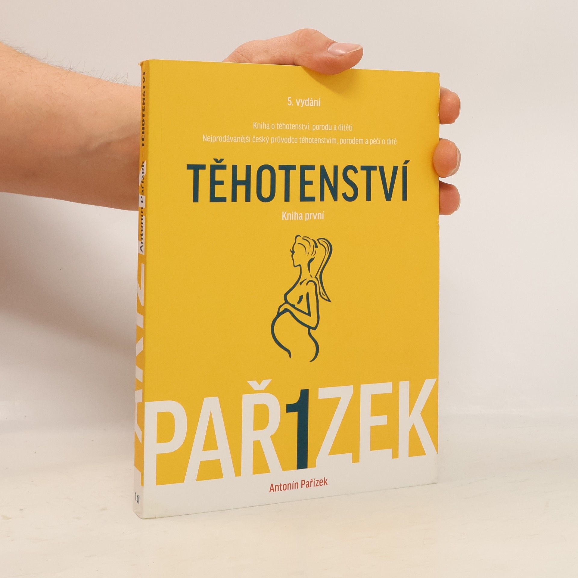 Antonín Pařízek Kniha o těhotenství, porodu a dítěti. 1. díl, Těhotenství