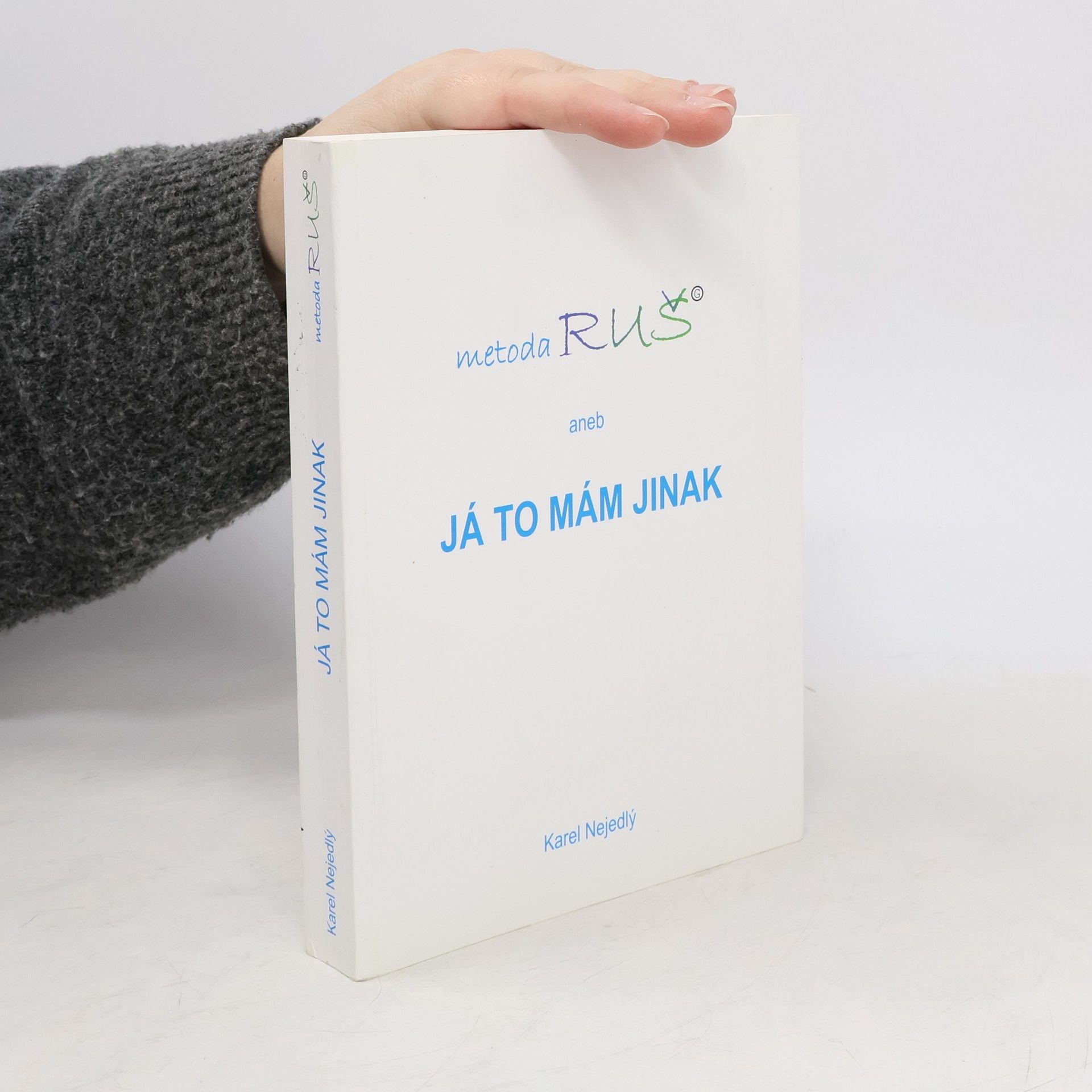 Karel Nejedlý Metoda Ruš aneb Já to mám jinak