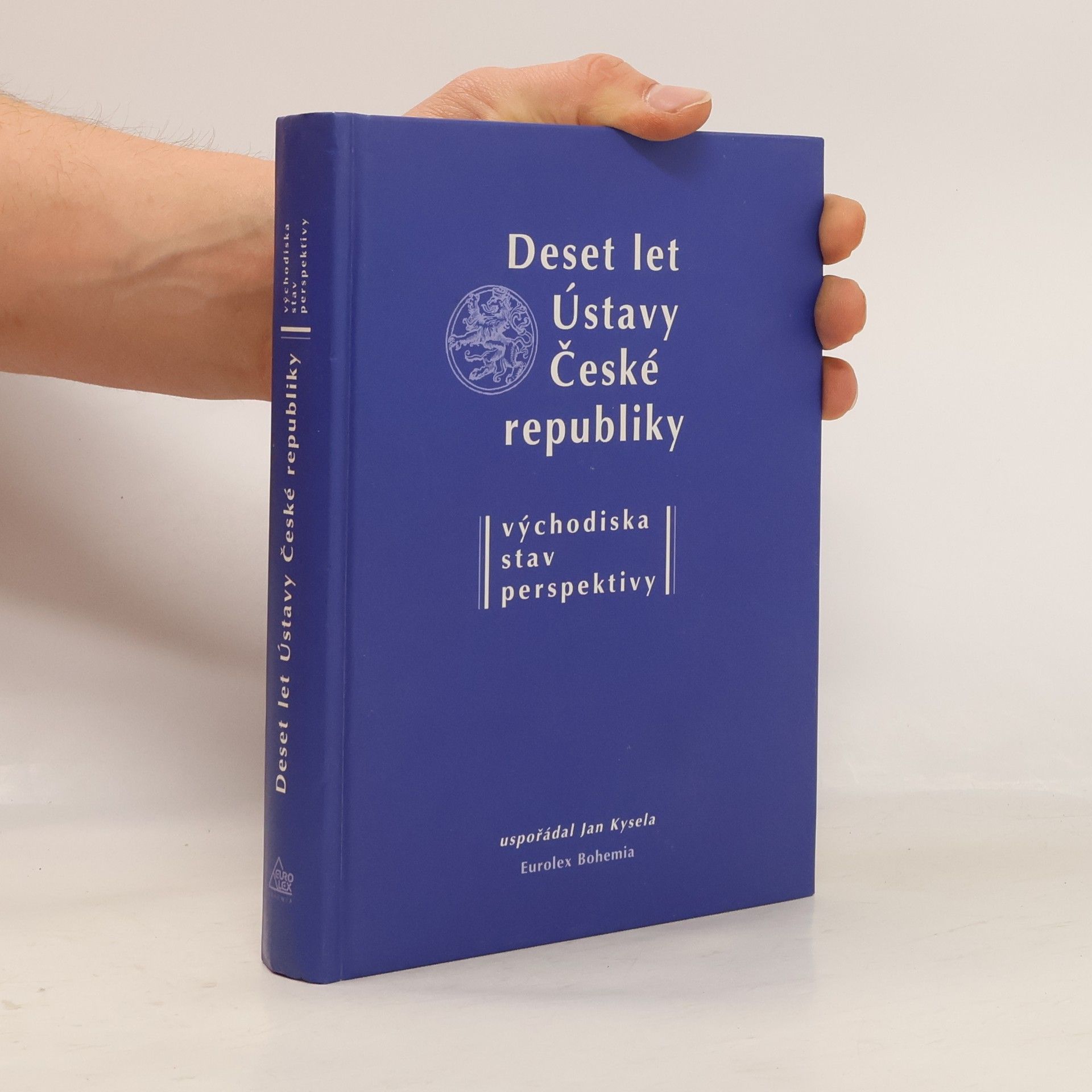 Jan Kysela Deset let Ústavy České republiky : východiska, stav, perspektivy : sborník příspěvků