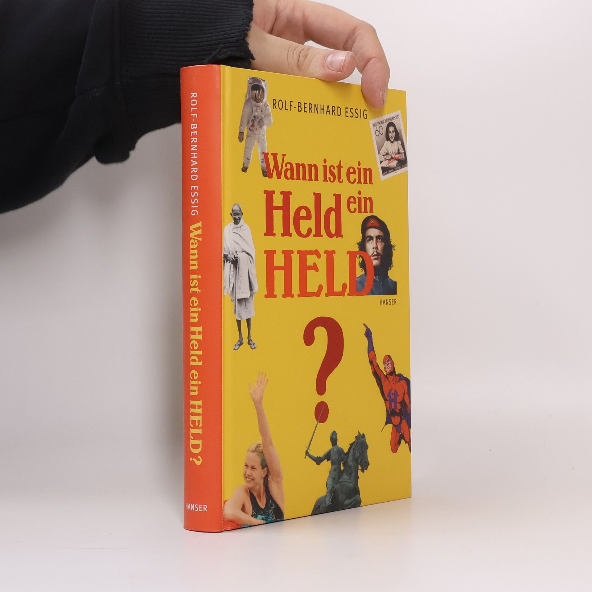 Rolf-Bernhard Essig Wann ist ein Held ein Held?