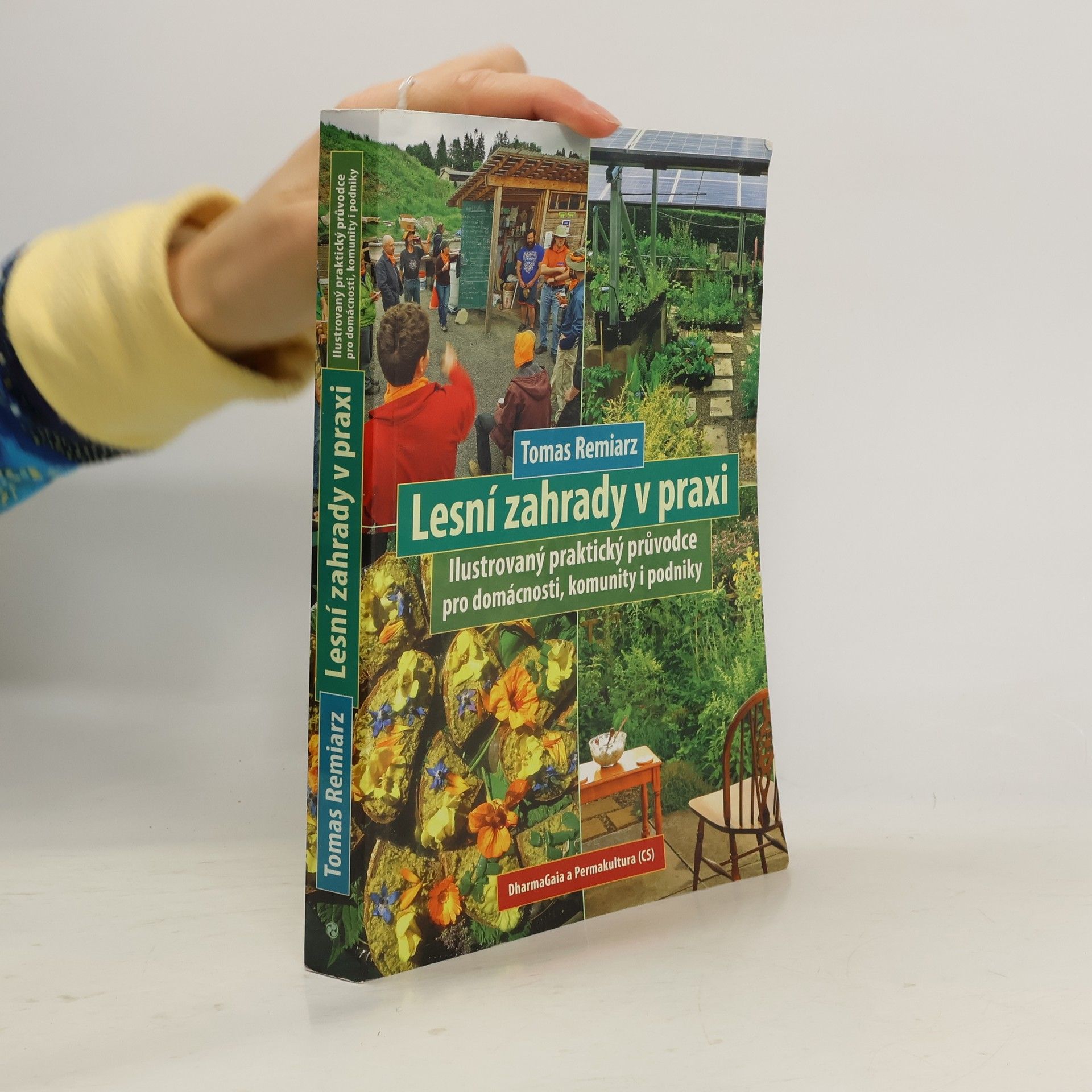 Tomas Remiarz Lesní zahrady v praxi: Ilustrovaný praktický průvodce pro domácnosti, komunity i podniky
