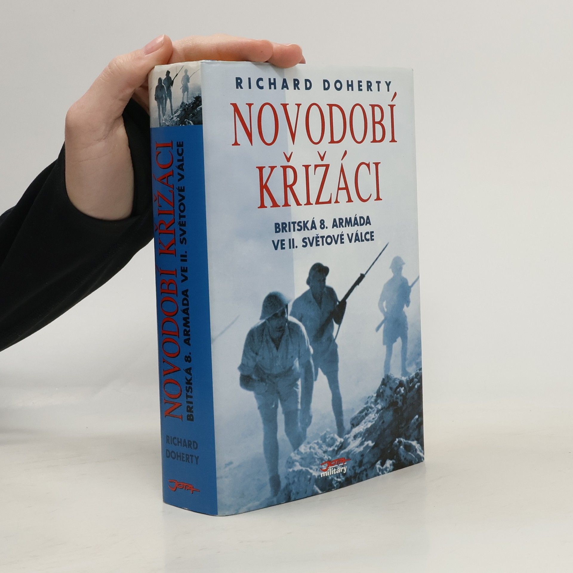 Richard Doherty Novodobí křižáci: Britská 8. armáda ve druhé světové válce