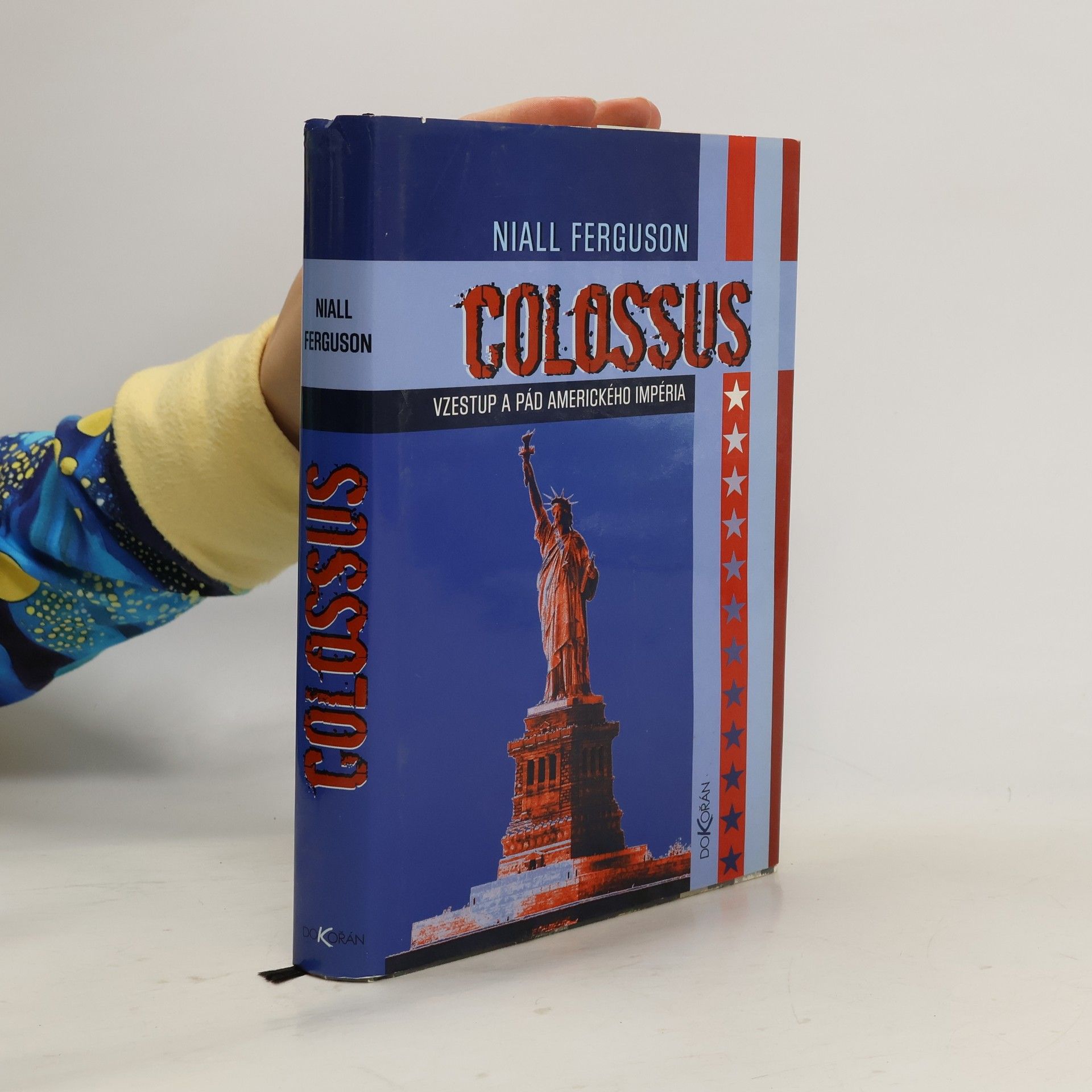 Niall Ferguson Colossus: Vzestup a pád amerického impéria