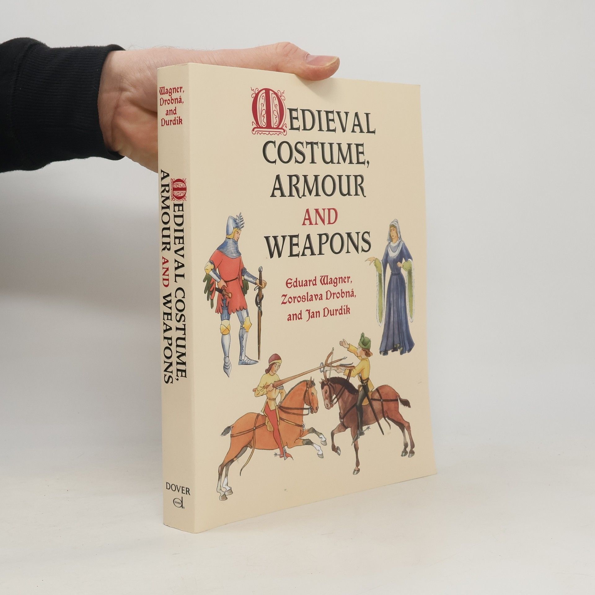 Eduard Wagner Dover Fashion and Costumes: Medieval Costume, Armour and Weapons