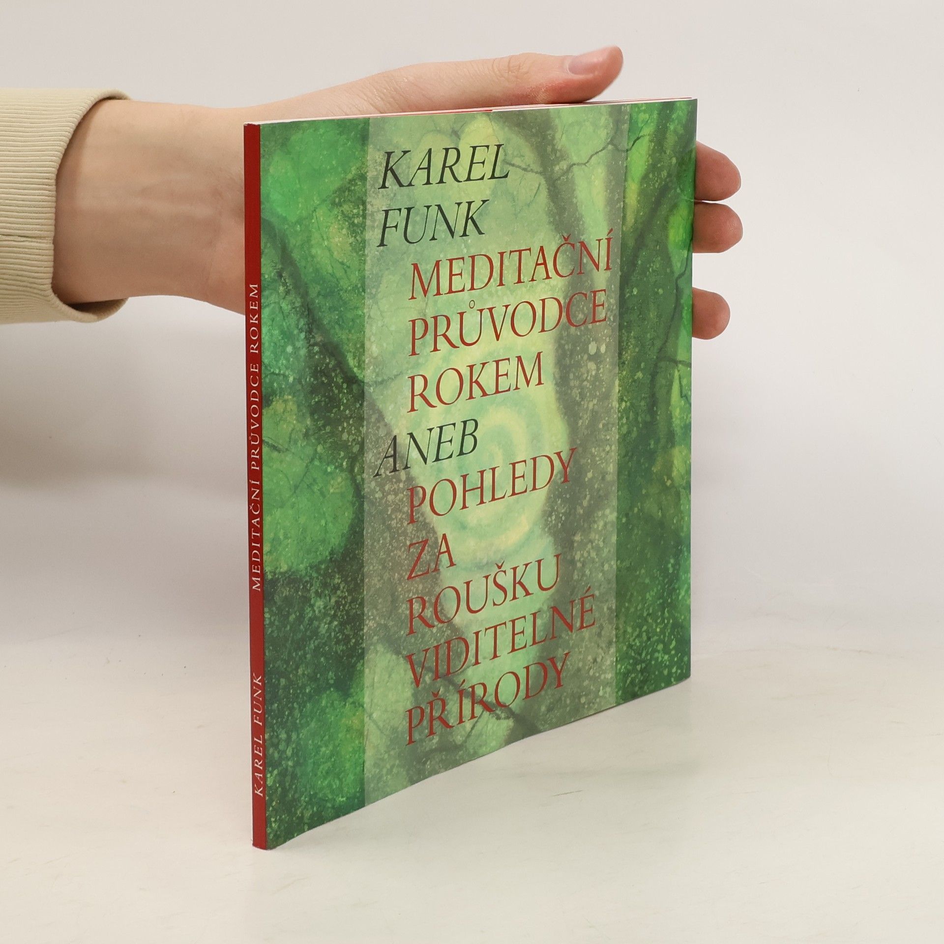 Karel Funk Meditační průvodce rokem, aneb, Pohledy za roušku viditelné přírody