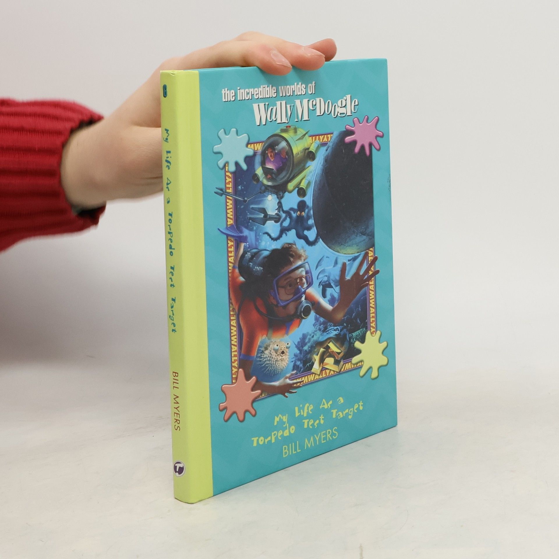 Bill Myers The Incredible Worlds of Wally McDoogle - 6: My Life as a Torpedo Test Target