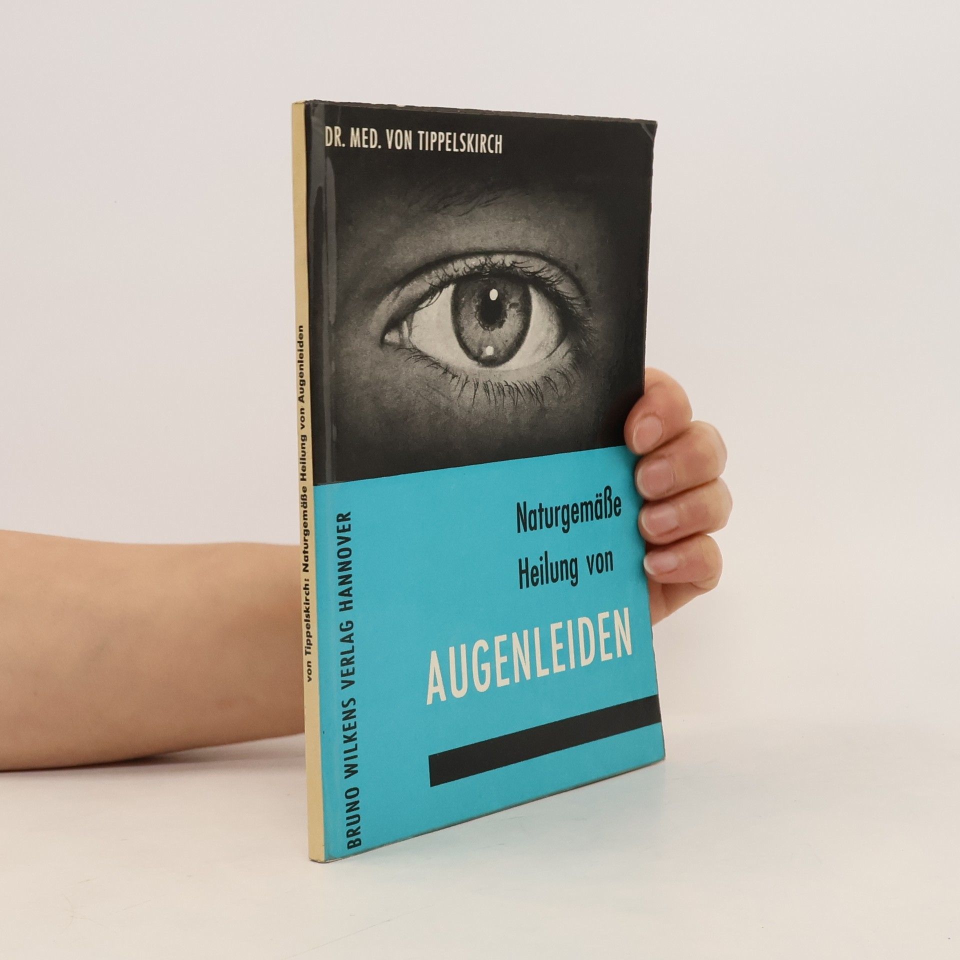 Wolf-Dieter von Tippelskirch Naturgemäße Heilung von Augenleiden