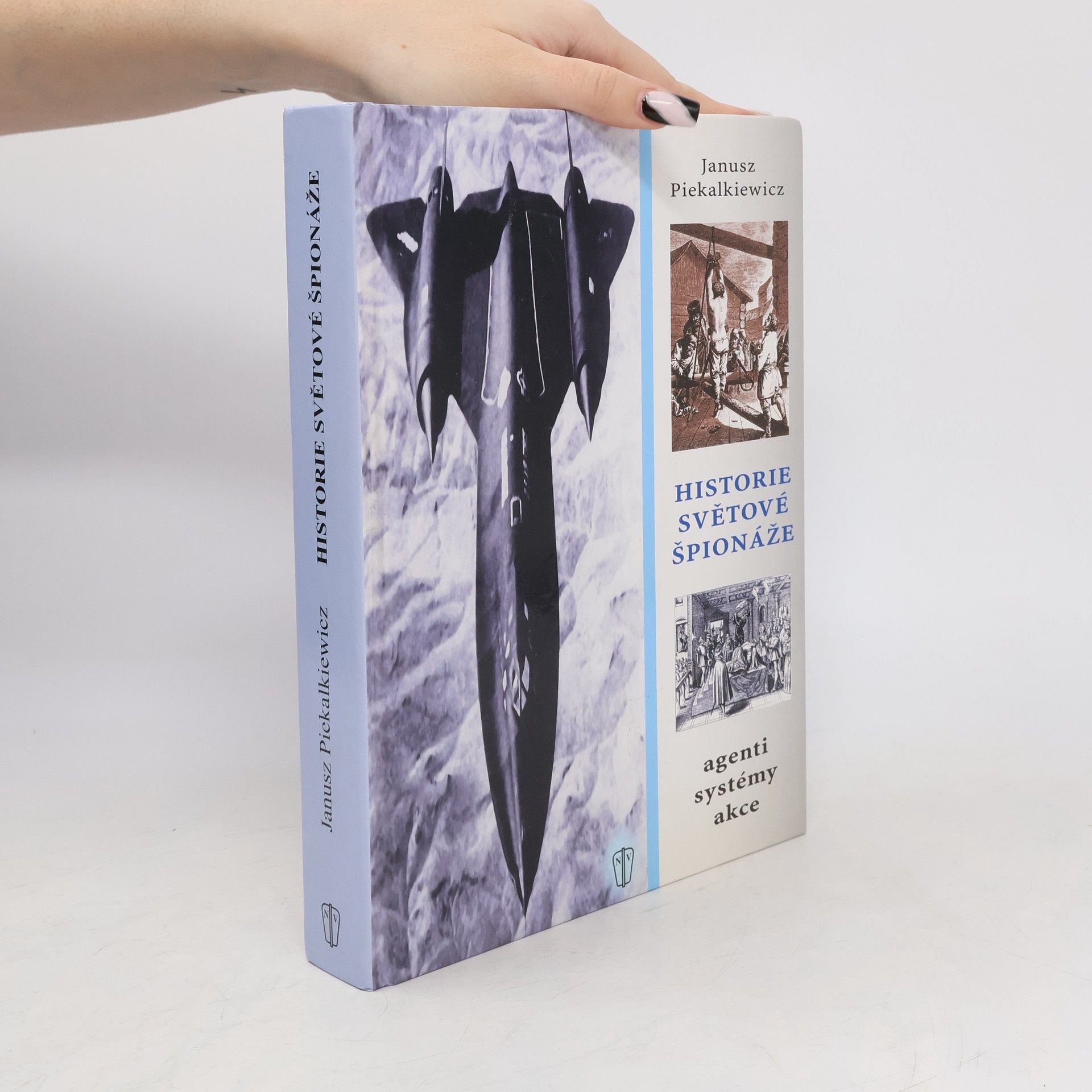 Janusz Piekalkiewicz Historie světové špionáže. Agenti, systémy, akce
