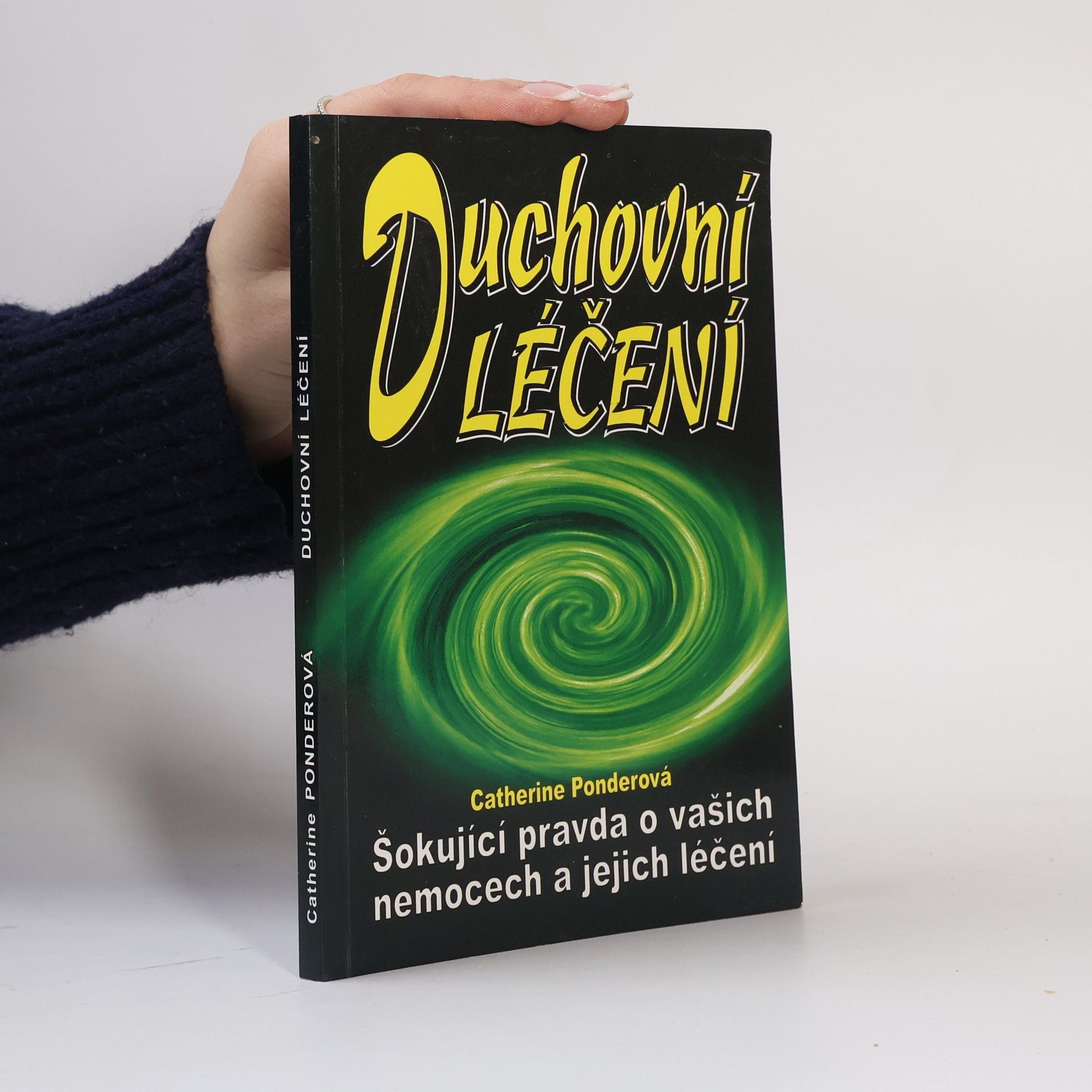 Catherine Ponder Duchovní léčení. Šokující pravda o vašich nemocech a jejich léčení