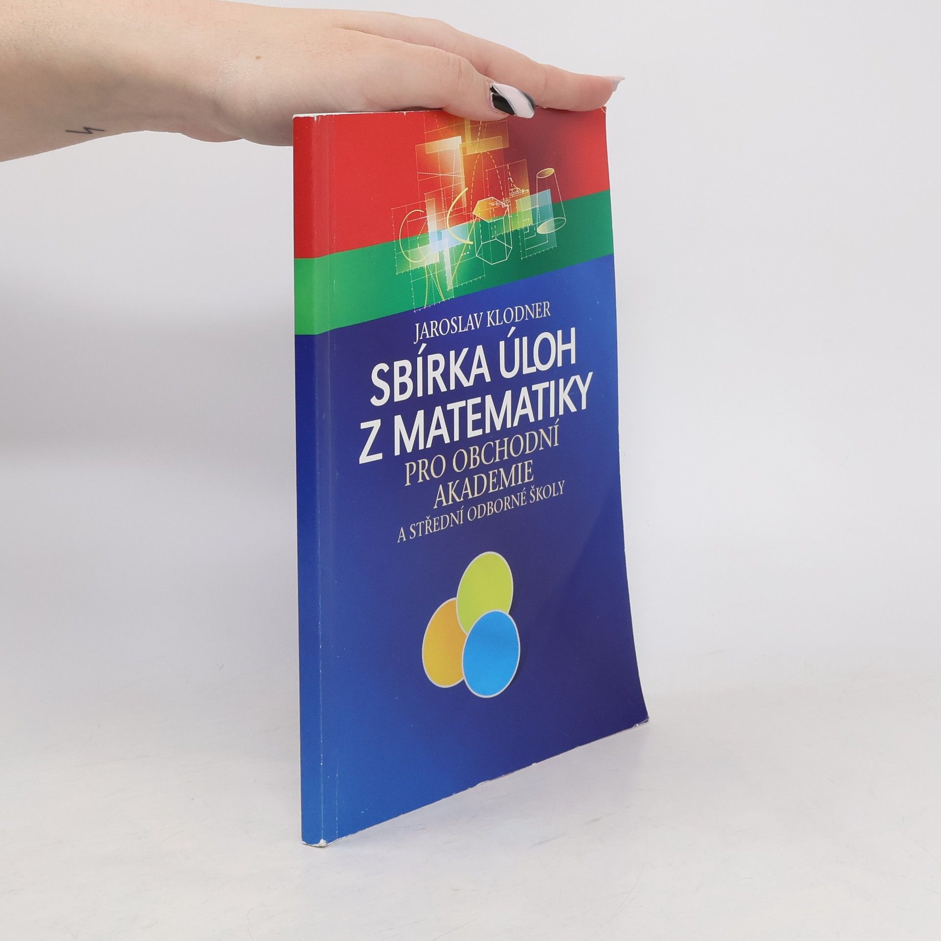 Jaroslav Klodner Sbírka úloh z matematiky pro obchodní akademie a střední odborné školy