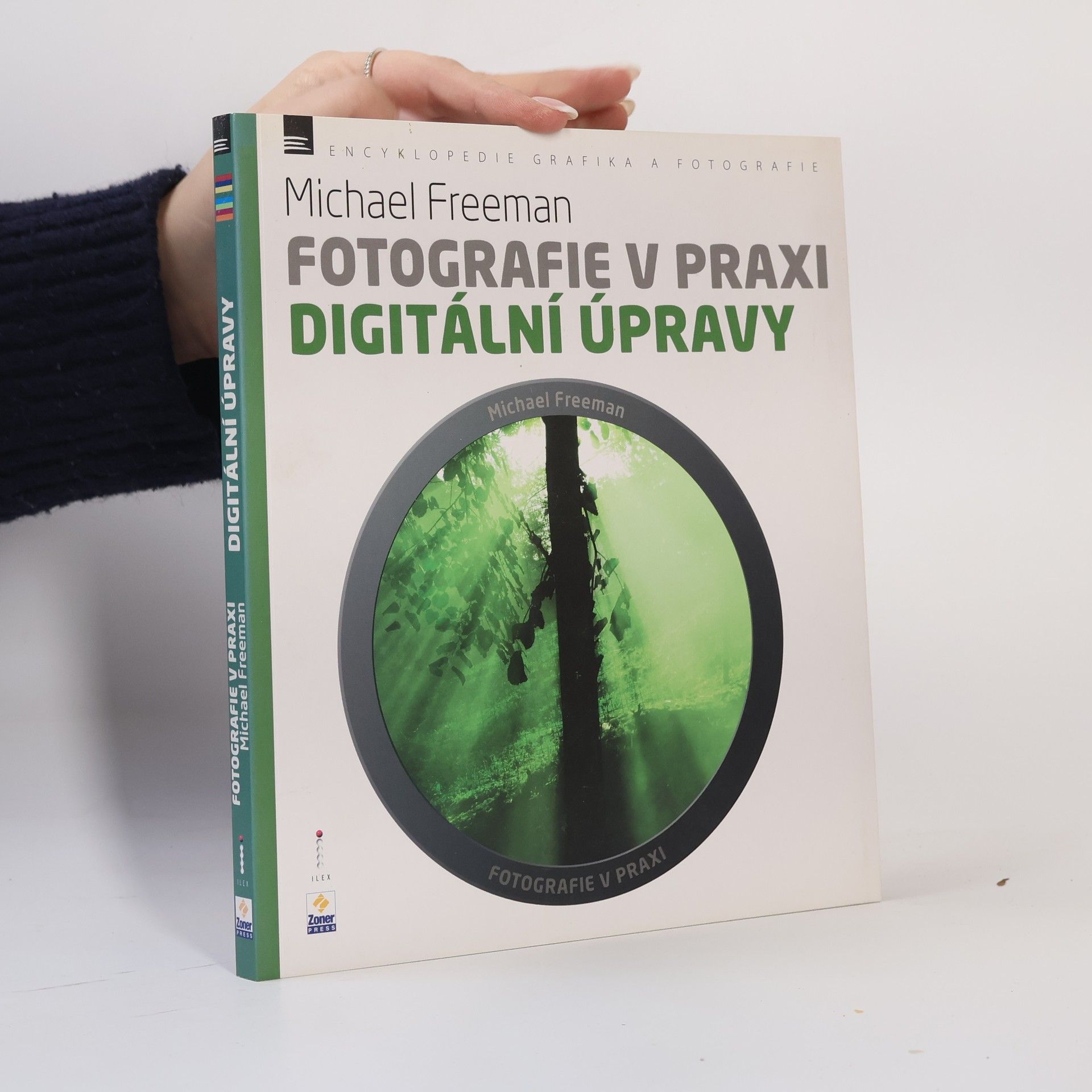 Michael Freeman Fotografie v praxi. Digitální úpravy