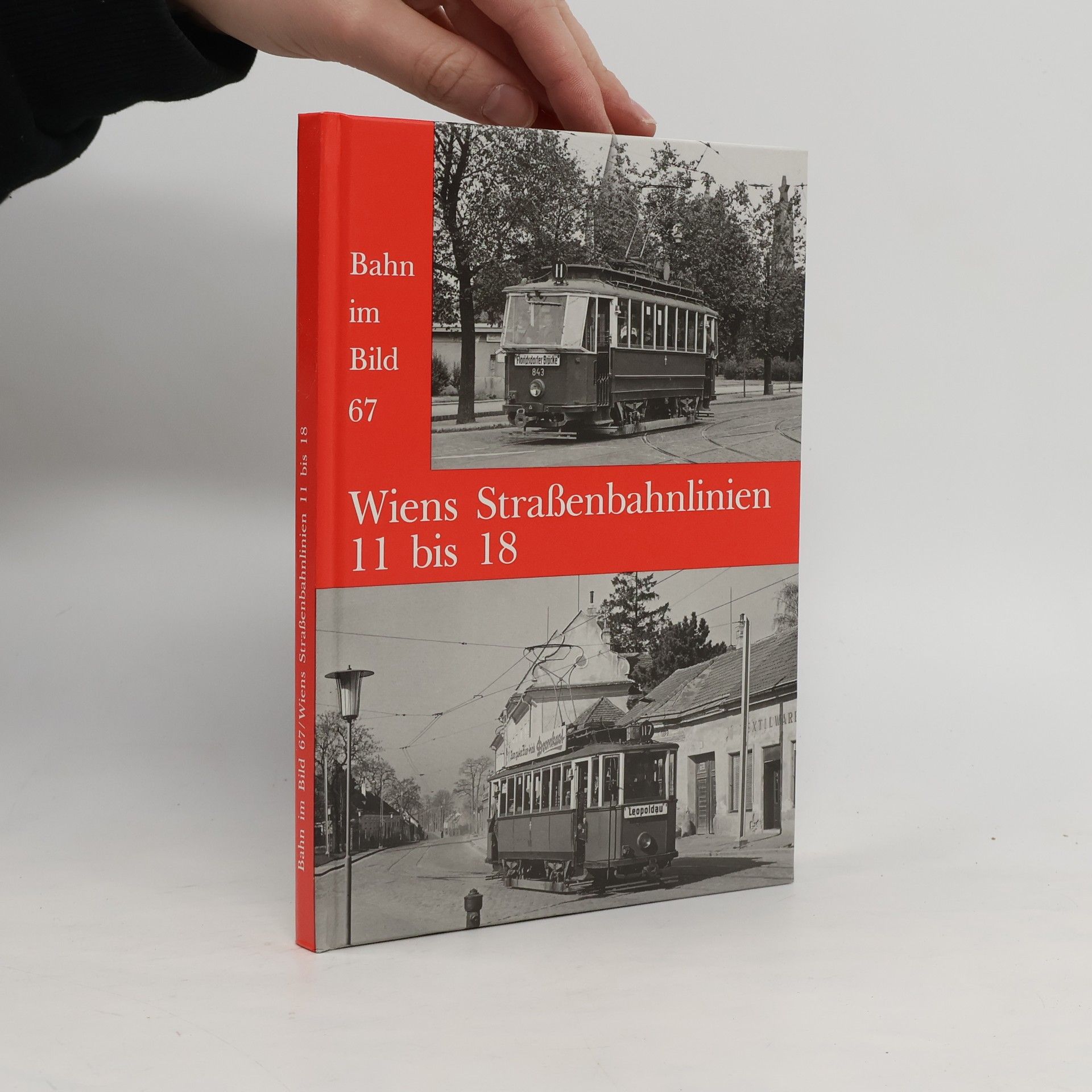 Autorenkollektiv Bahn im Bild 67. Wiens Straßenbahnlinien 11 bis 18