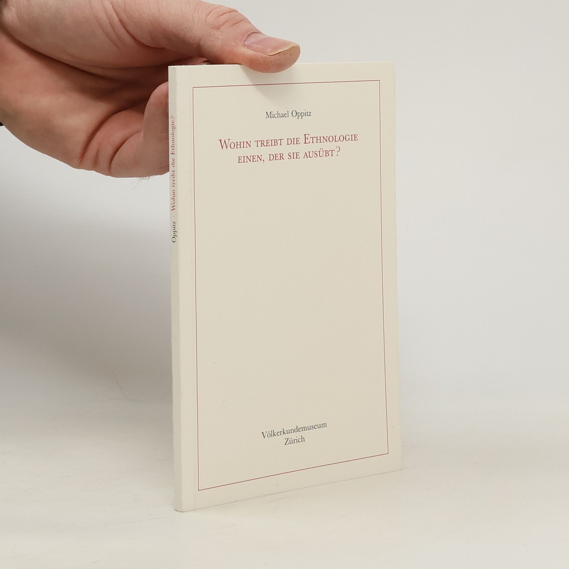 Michael Oppitz Wohin treibt die Ethnologie einen, der sie ausübt?