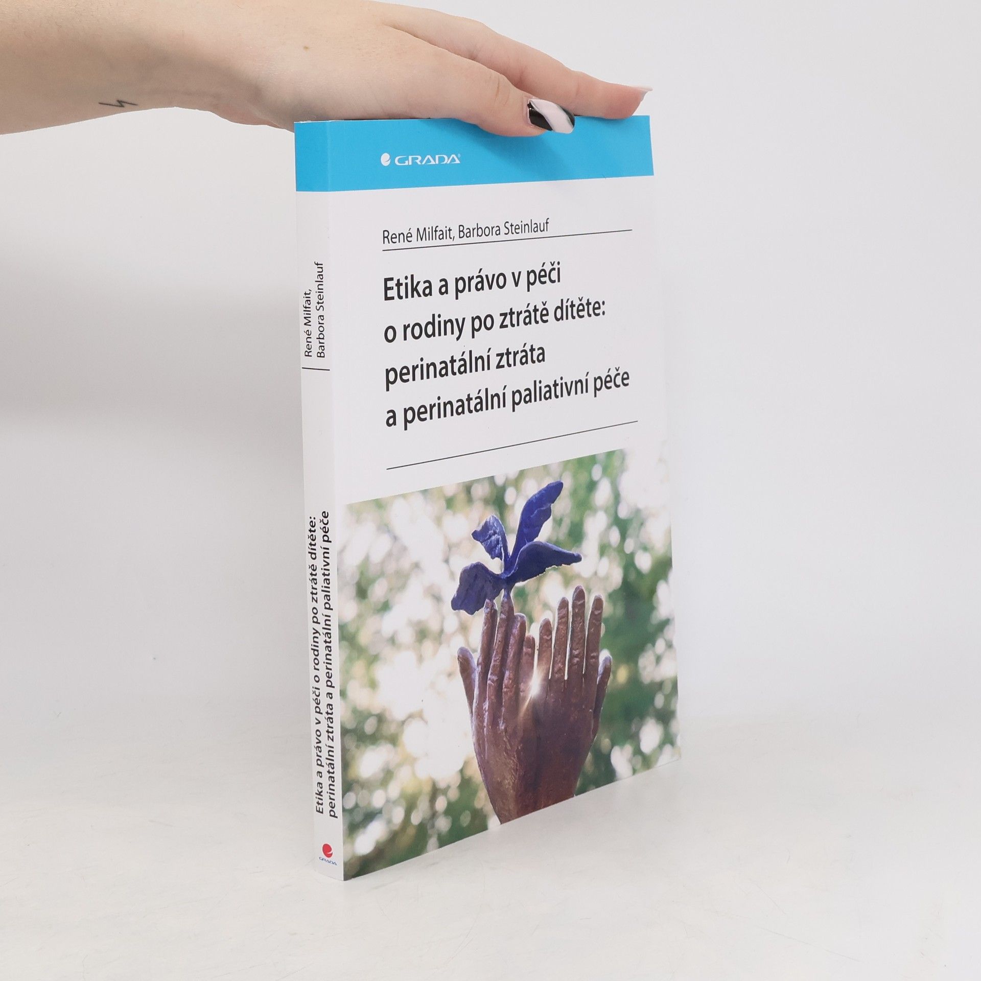 René Milfait Etika a právo v péči o rodiny po ztrátě dítěte: perinatální ztráta a perinatální paliativní péče