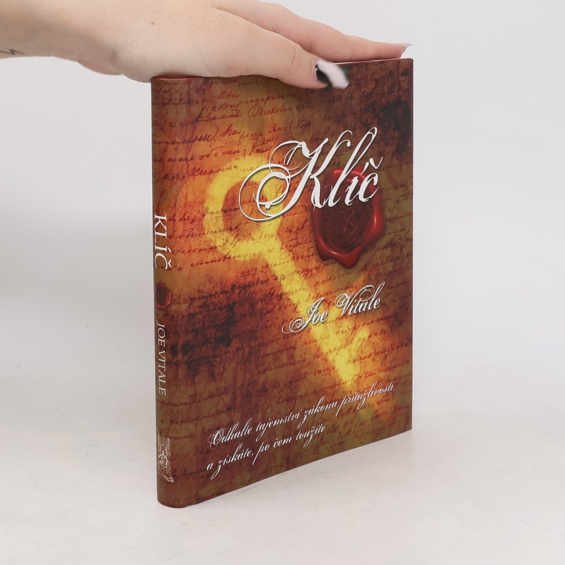 Joe Vitale Klíč. Odhalte tajemství zákona přitažlivosti a získáte, po čem toužíte