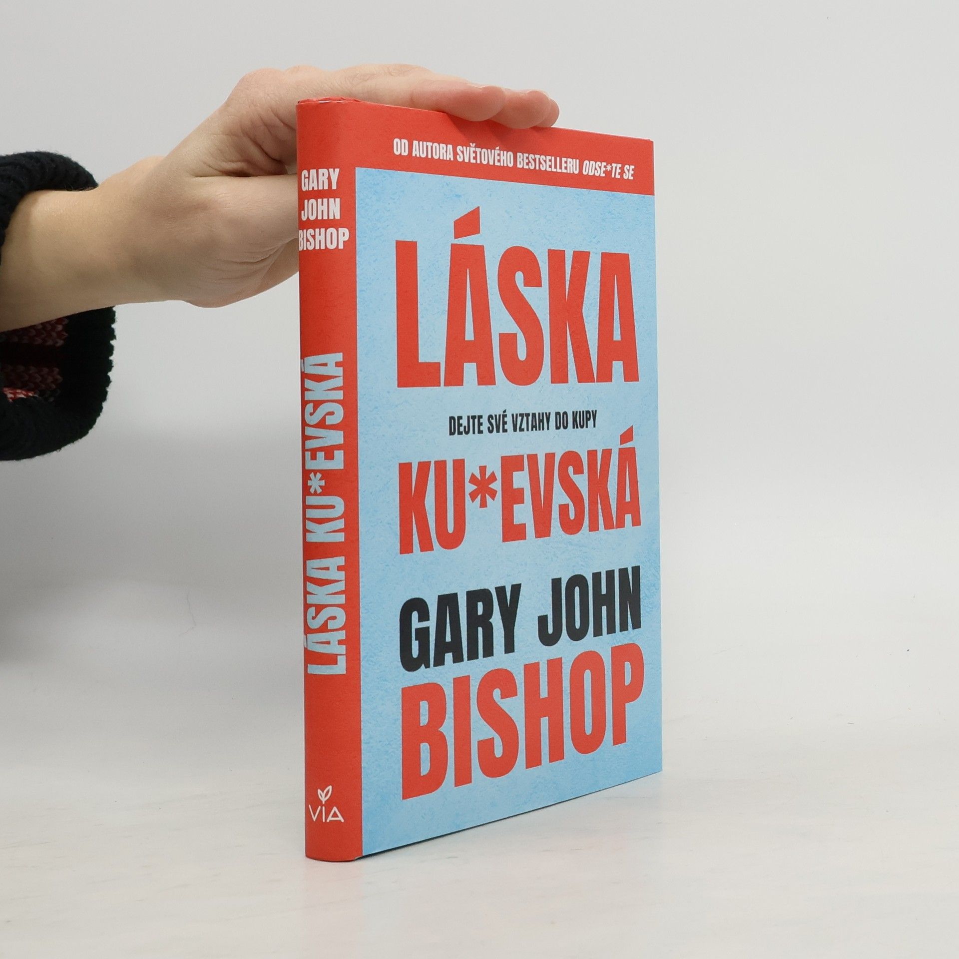 Gary John Bishop Láska ku*evská : dejte své vztahy do kupy