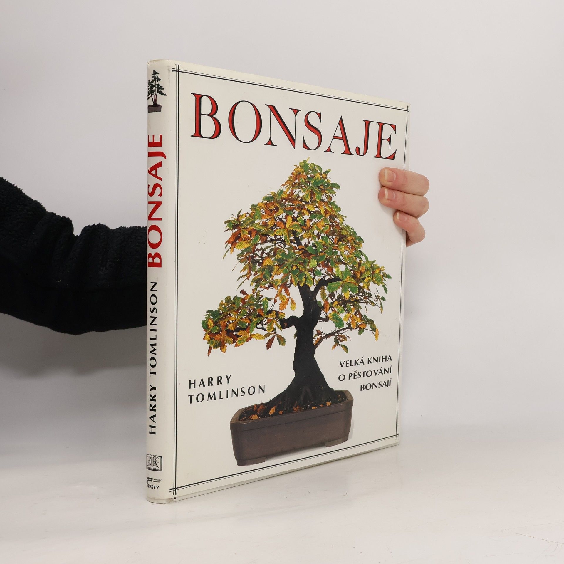 Bonsaje. Velká kniha o pěstování bonsají