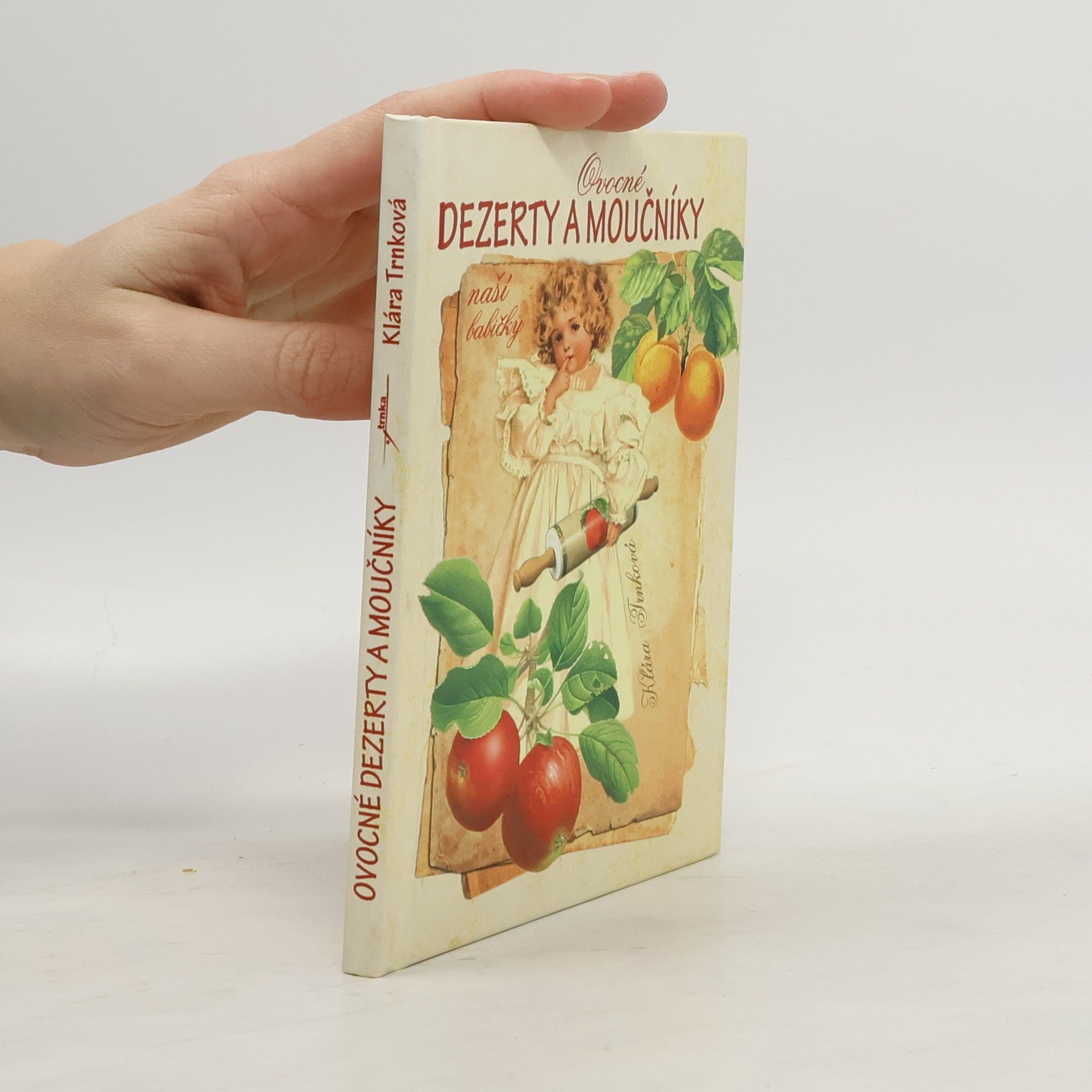 Klára Trnková Ovocné dezerty a moučníky naší babičky