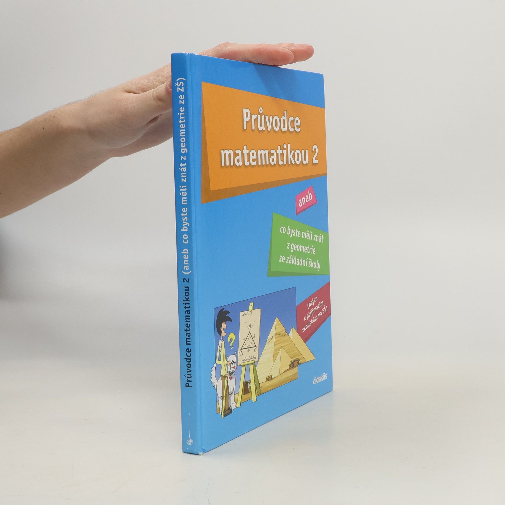 Martina Palková Průvodce matematikou. Aneb co byste měli znát z geometrie ze základní školy. 2. díl.