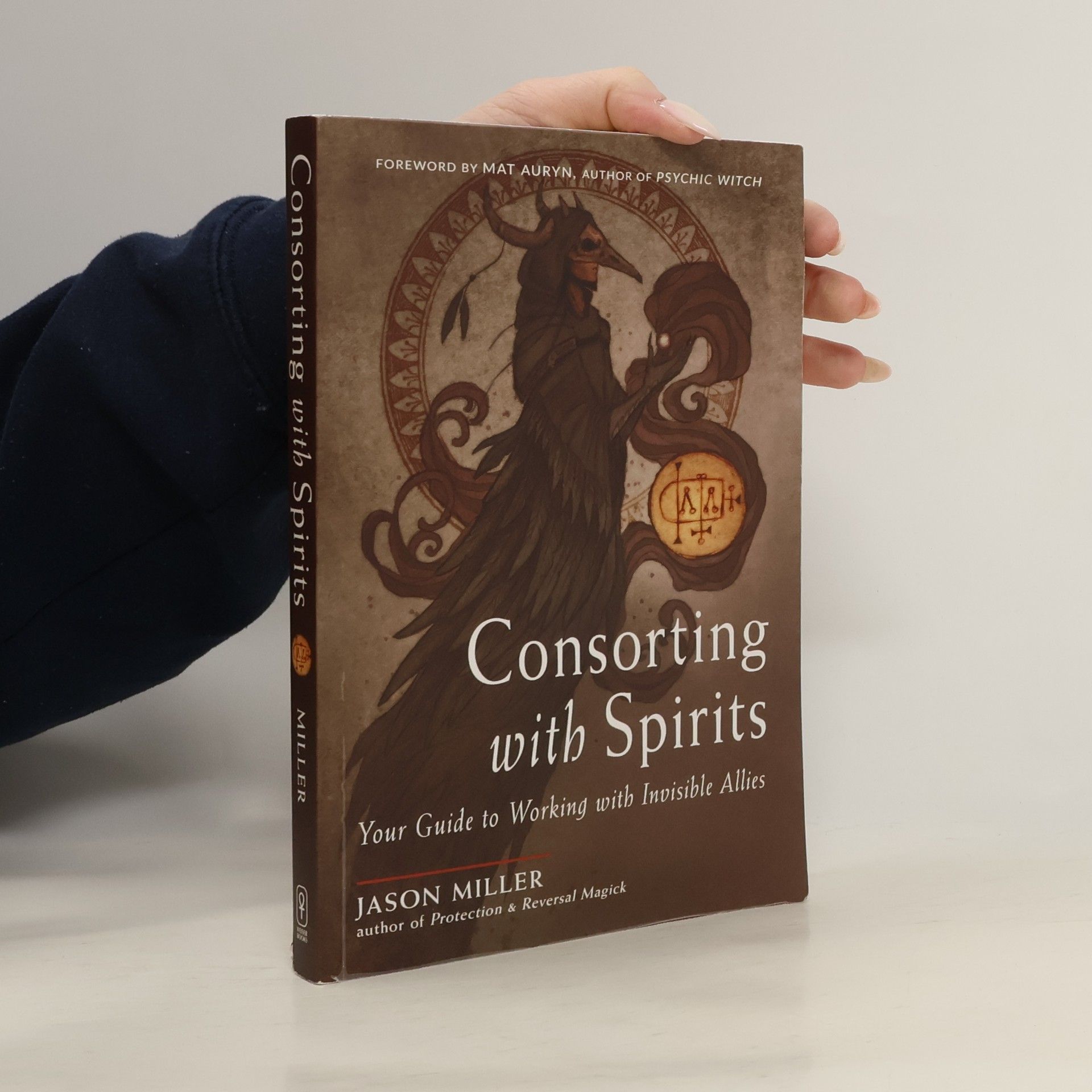 Jason Miller Consorting with Spirits: Your Guide to Working with Invisible Allies