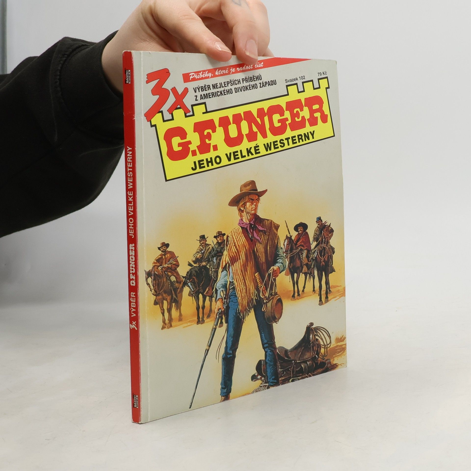 Gert F. Unger 3x G. F. Unger. Jeho velké westerny. Svazek 102